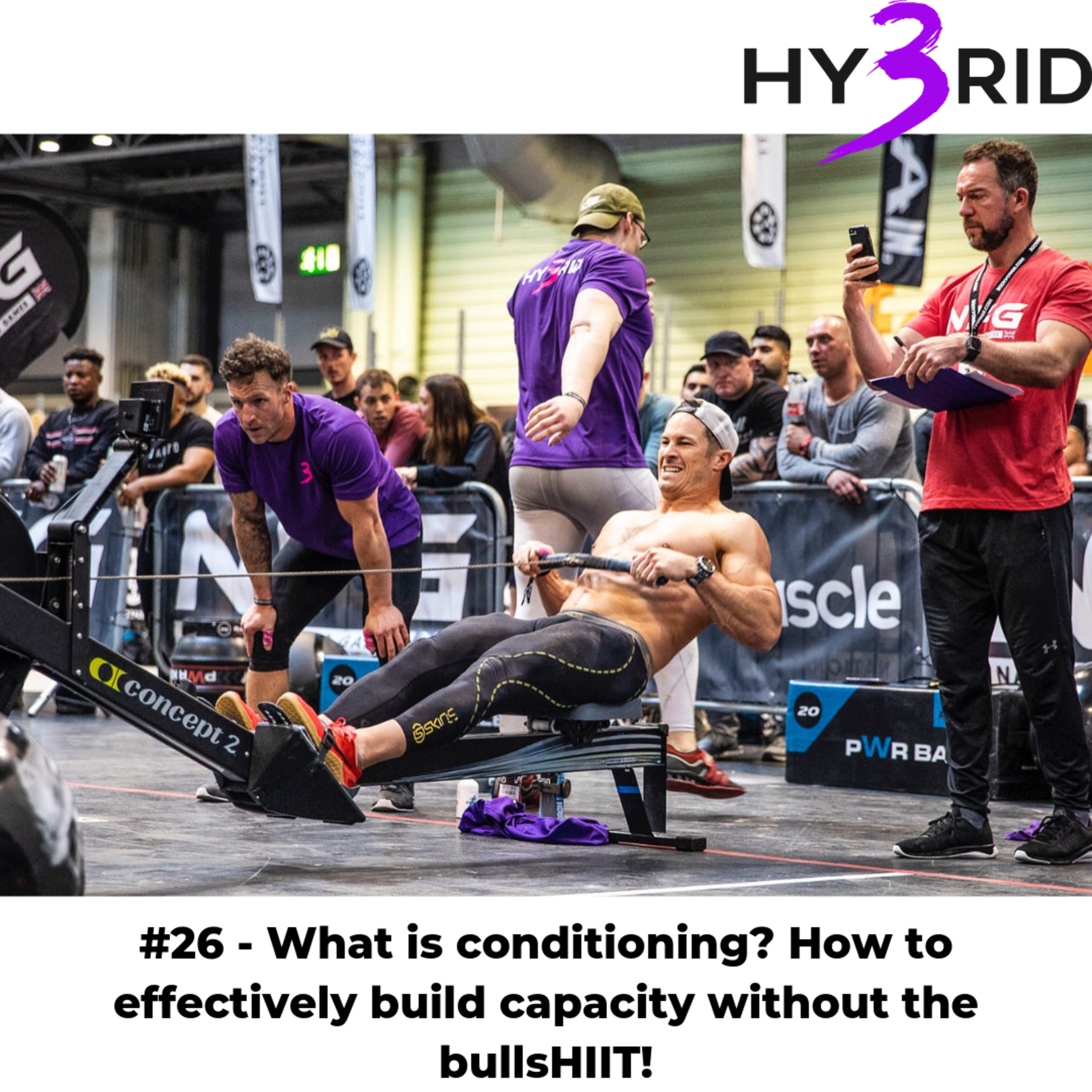 #26 - What is conditioning? How to effectively build capacity without the bullsHIIT! #26 - What is conditioning? How to effectively build capacity without the bullsHIIT!