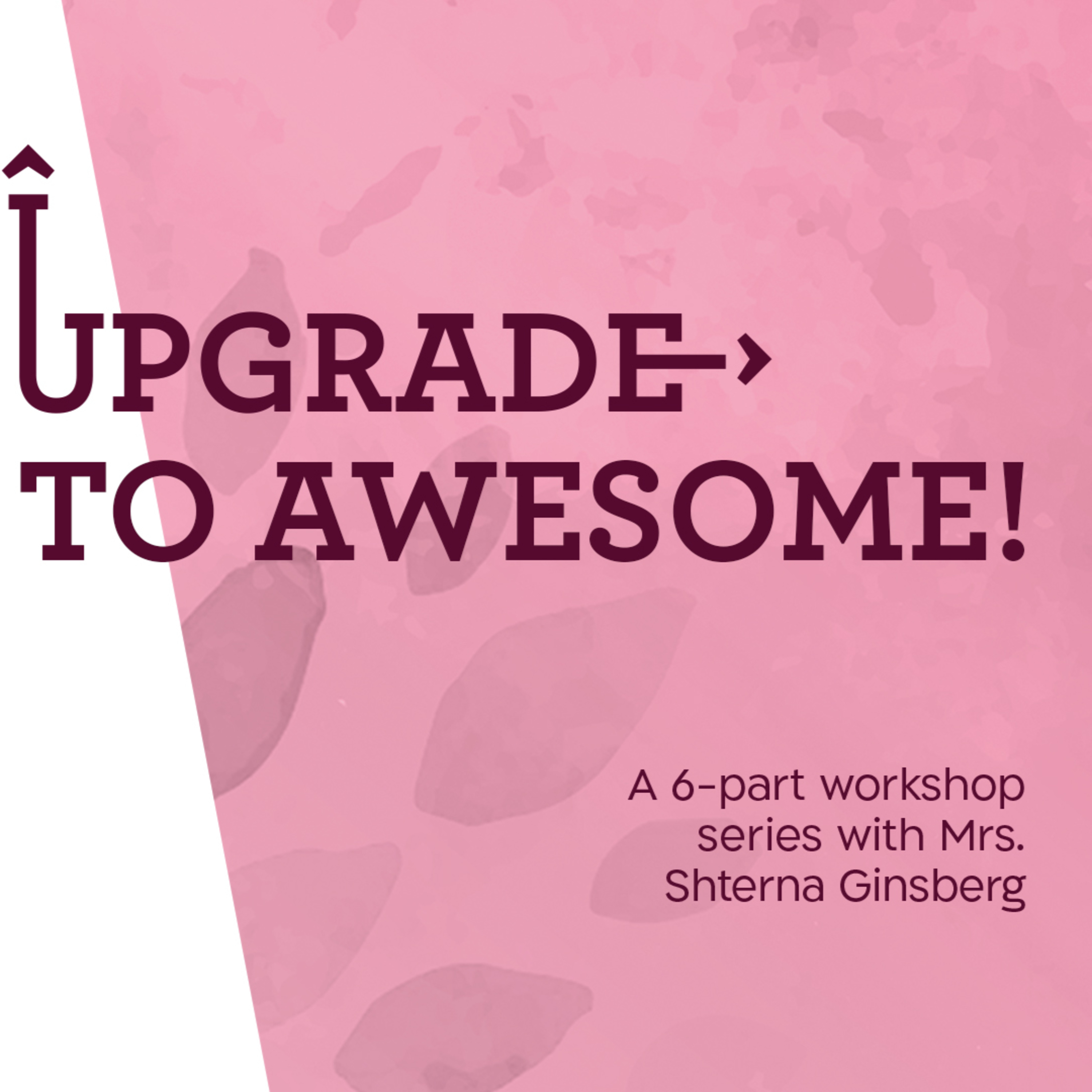 Part 4 | Upgrade to Awesome | The Power Tool: A Simple Process That Is Always Empowering episode artwork