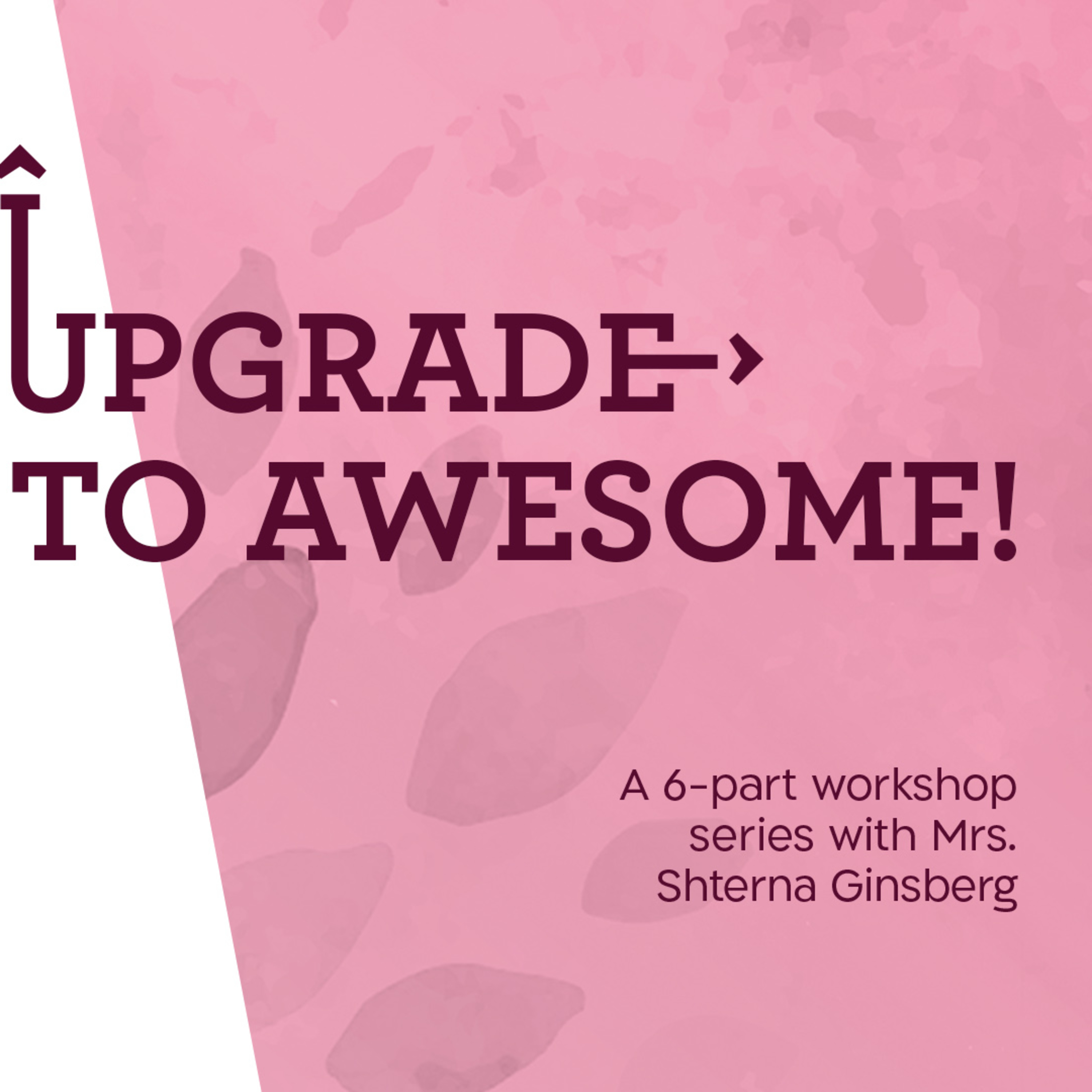 Part 6 | Upgrade to Awesome | 10 Tools for Dealing With Pain and Inviting Joy Into Our Lives episode artwork
