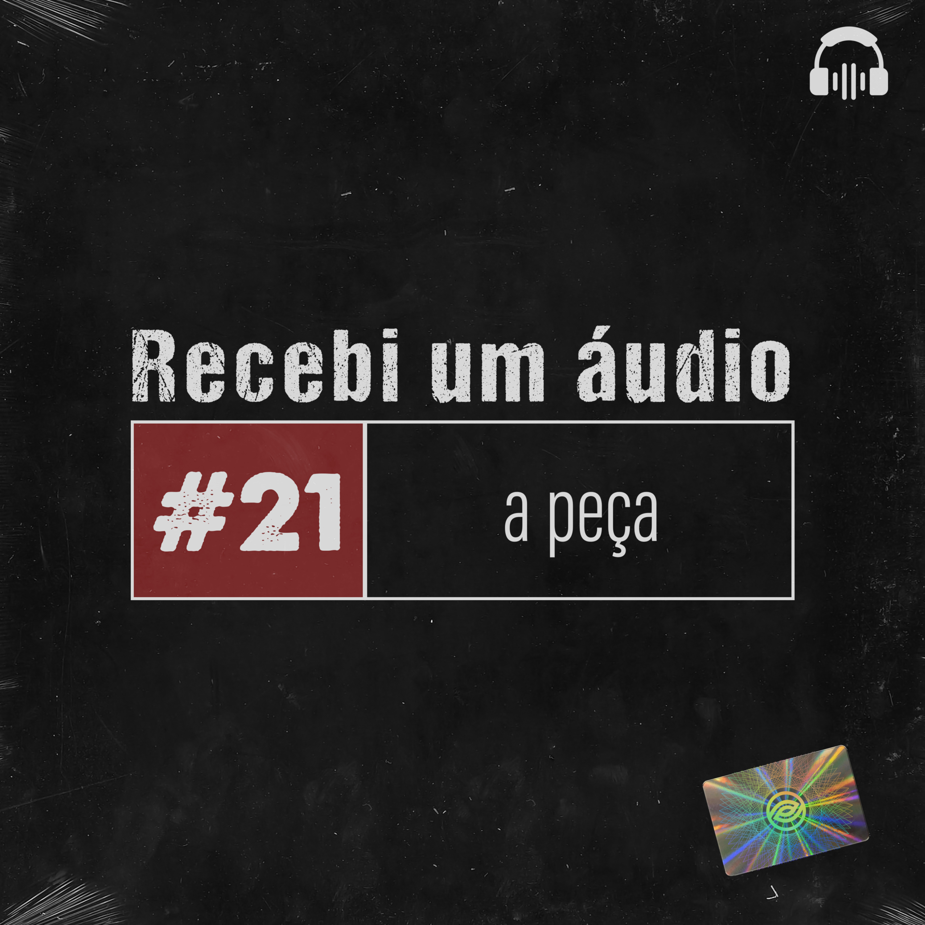 #21 - A Peça
