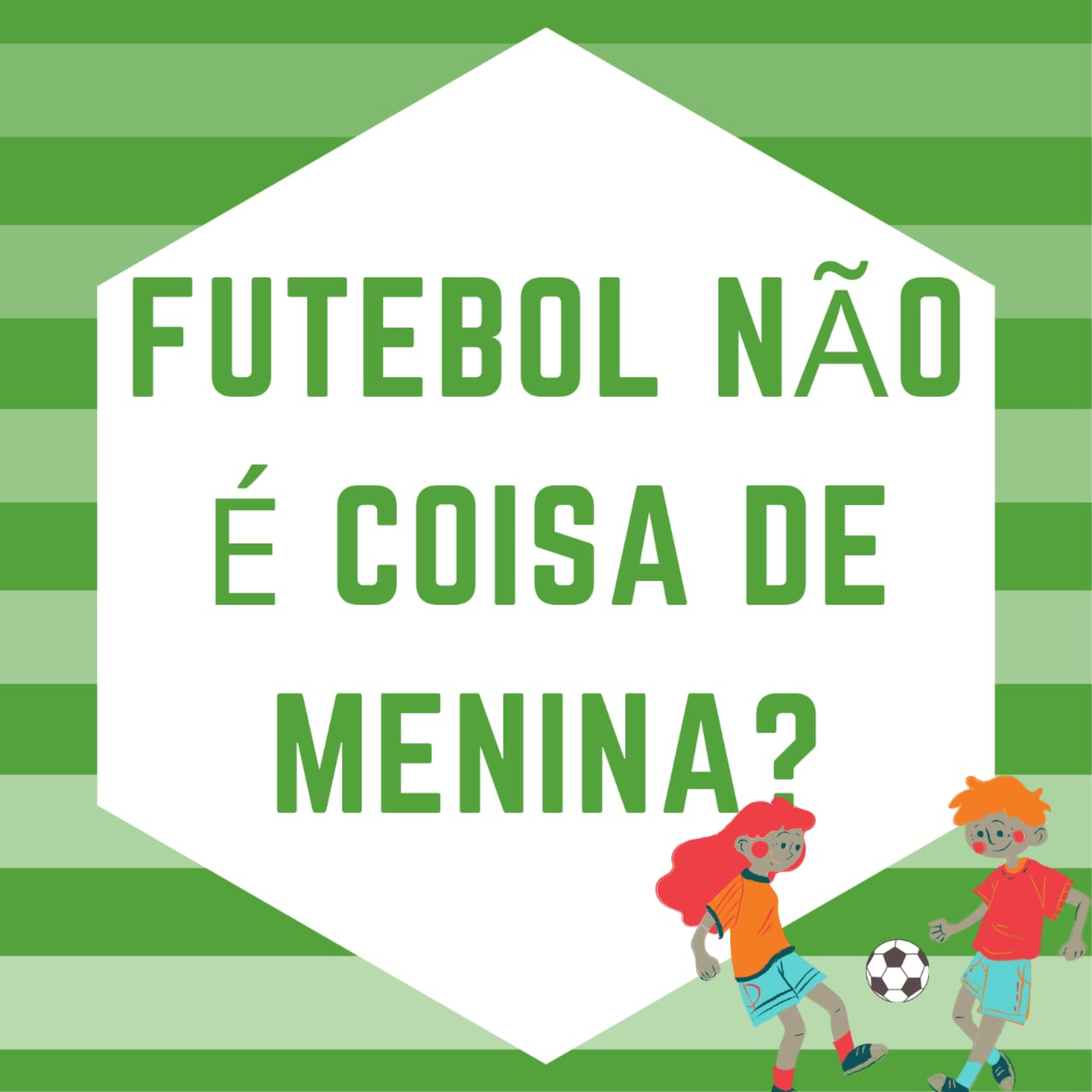 Futebol não é coisa de menina?
