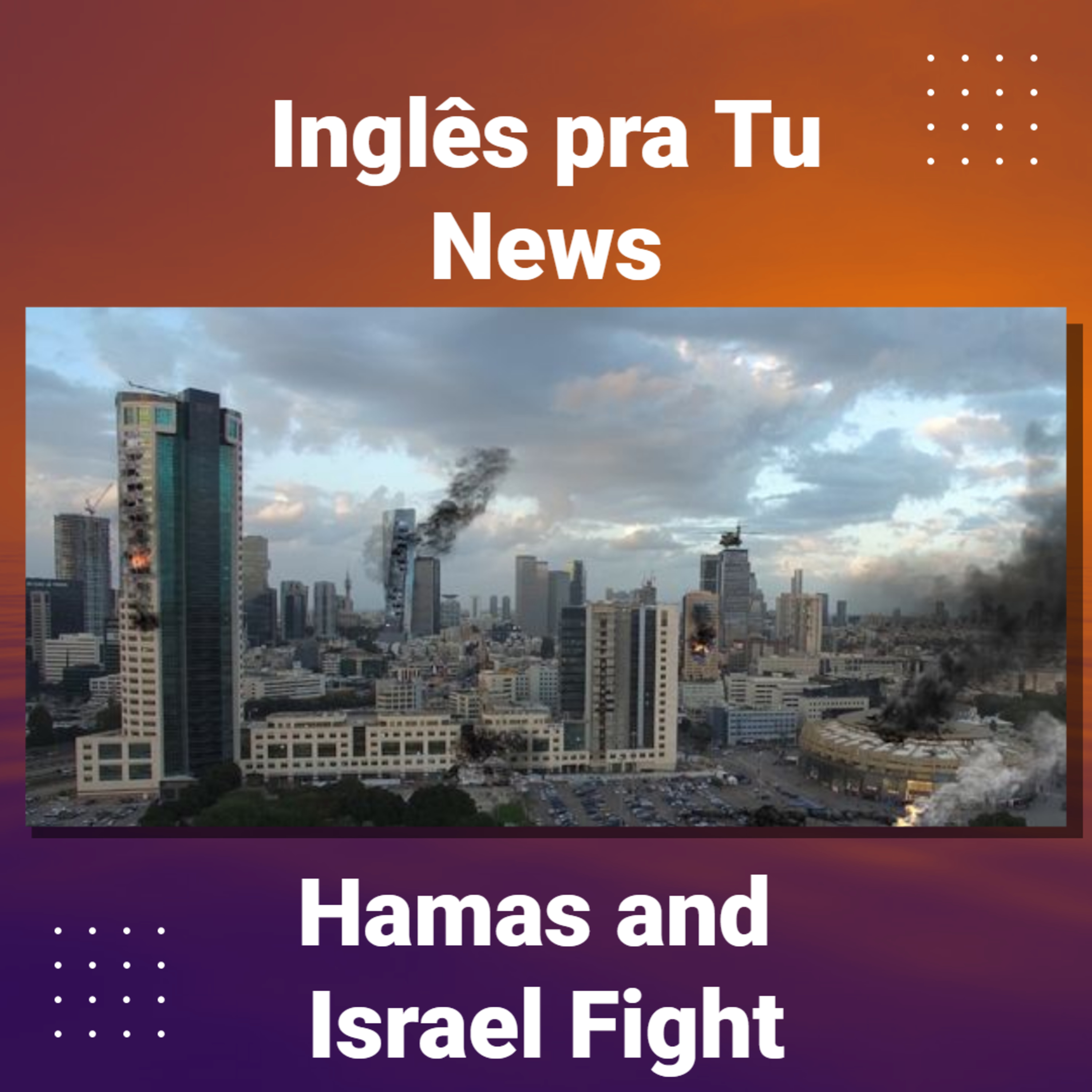 Hamas and Israel Fight - Inglês pra Tu News