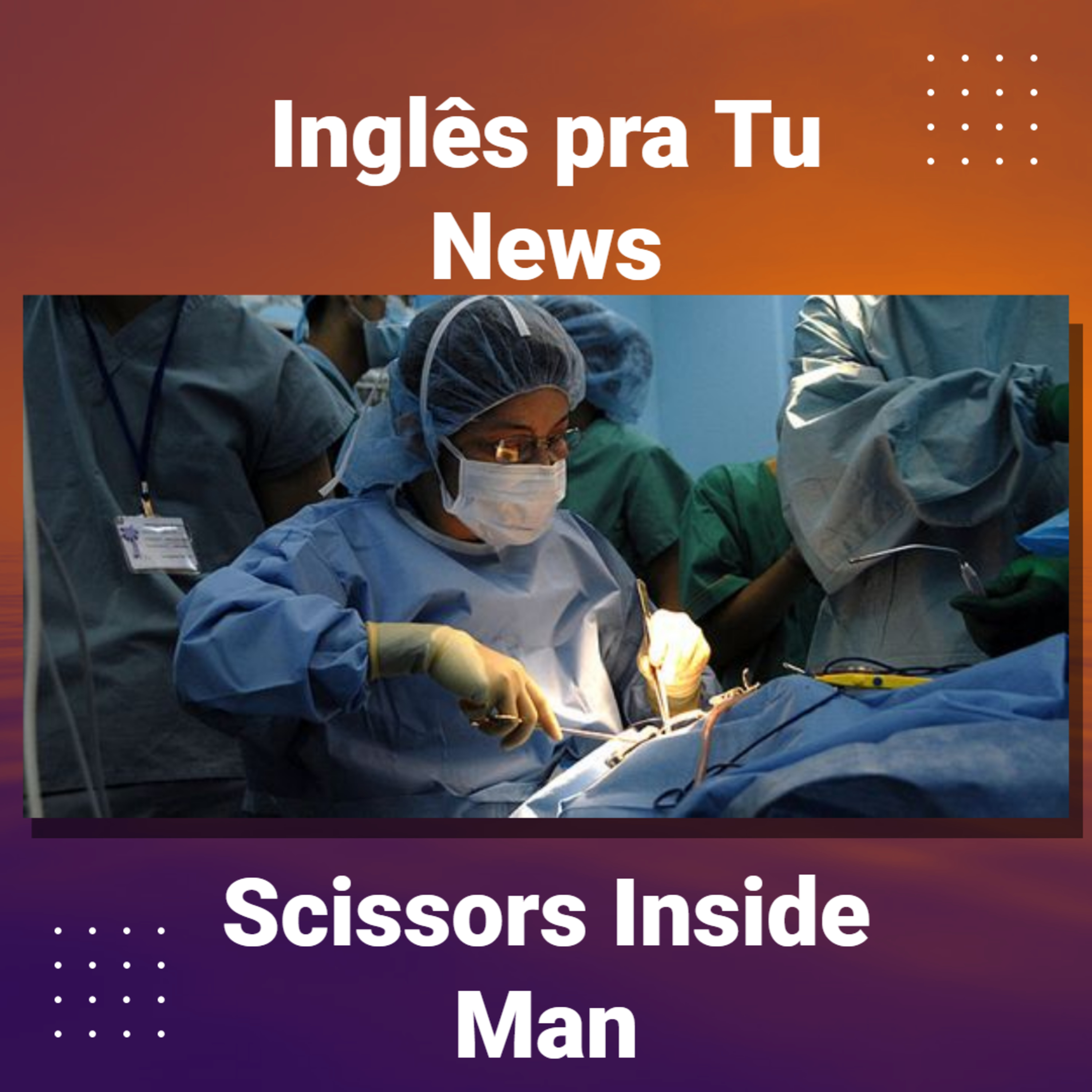Scissors Inside Man - Inglês pra Tu News episode artwork