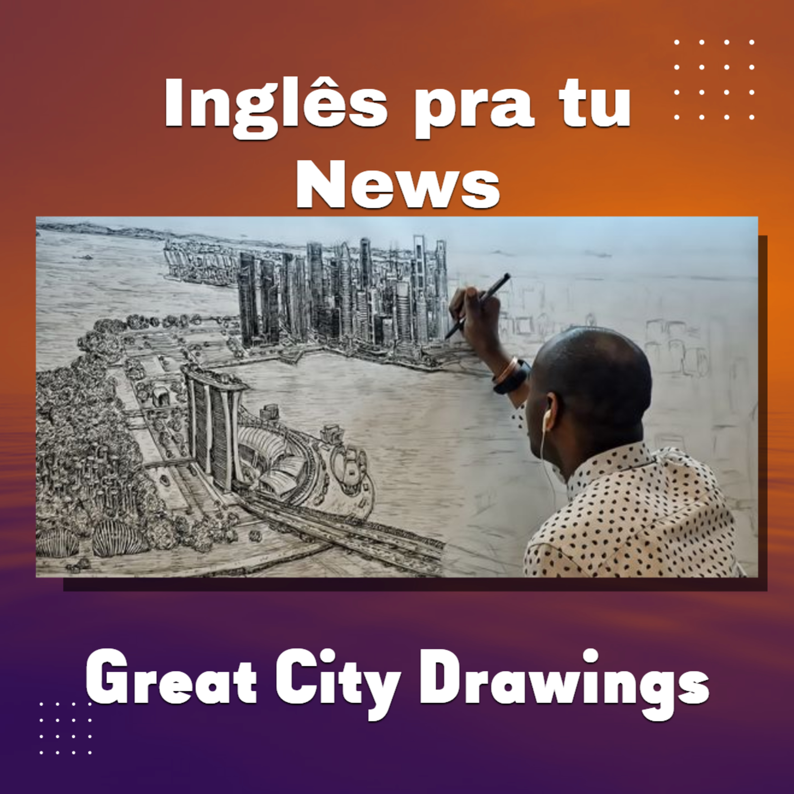 Great City Drawings - Inglês pra Tu News episode artwork