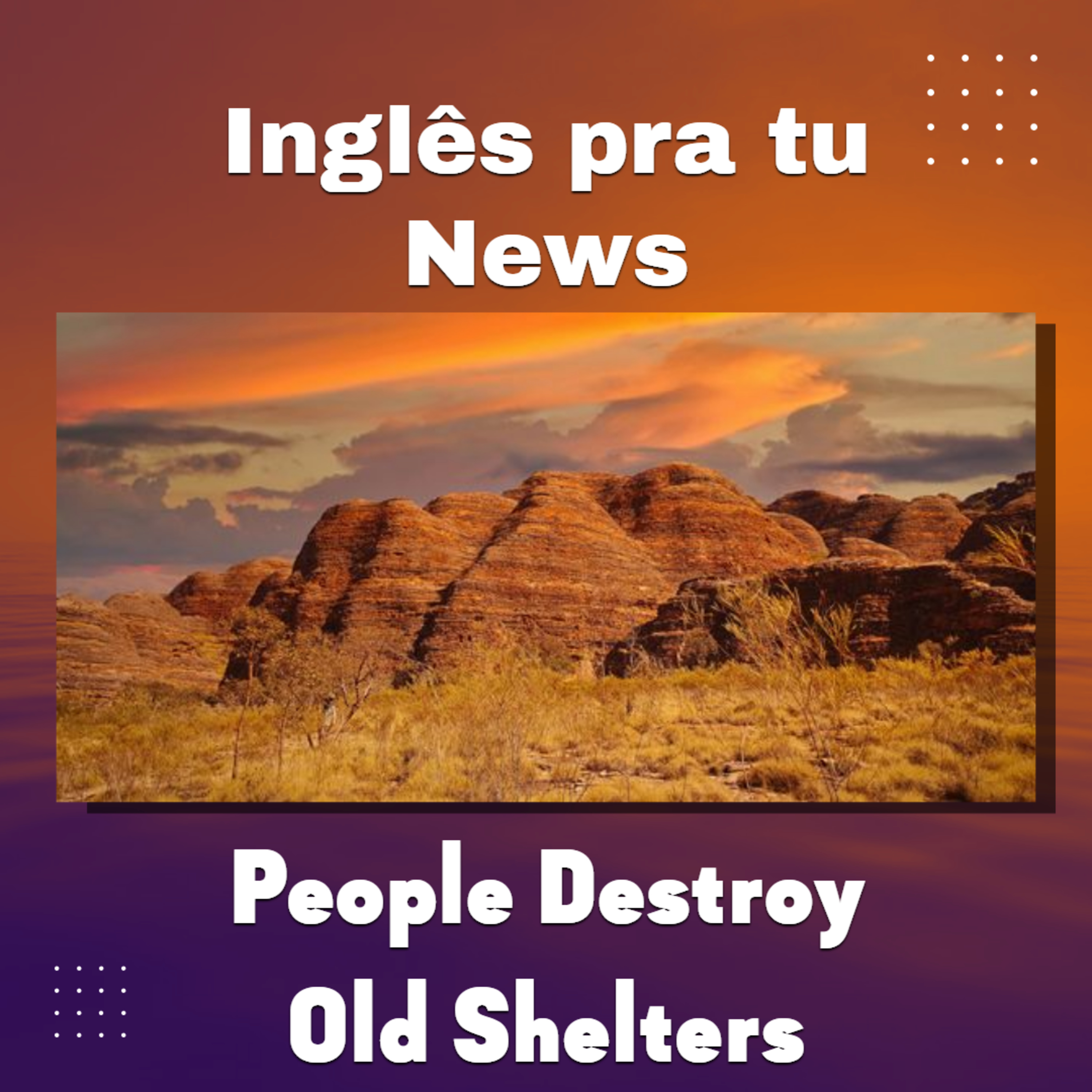 People Destroy Old Shelters - Inglês pra Tu News episode artwork