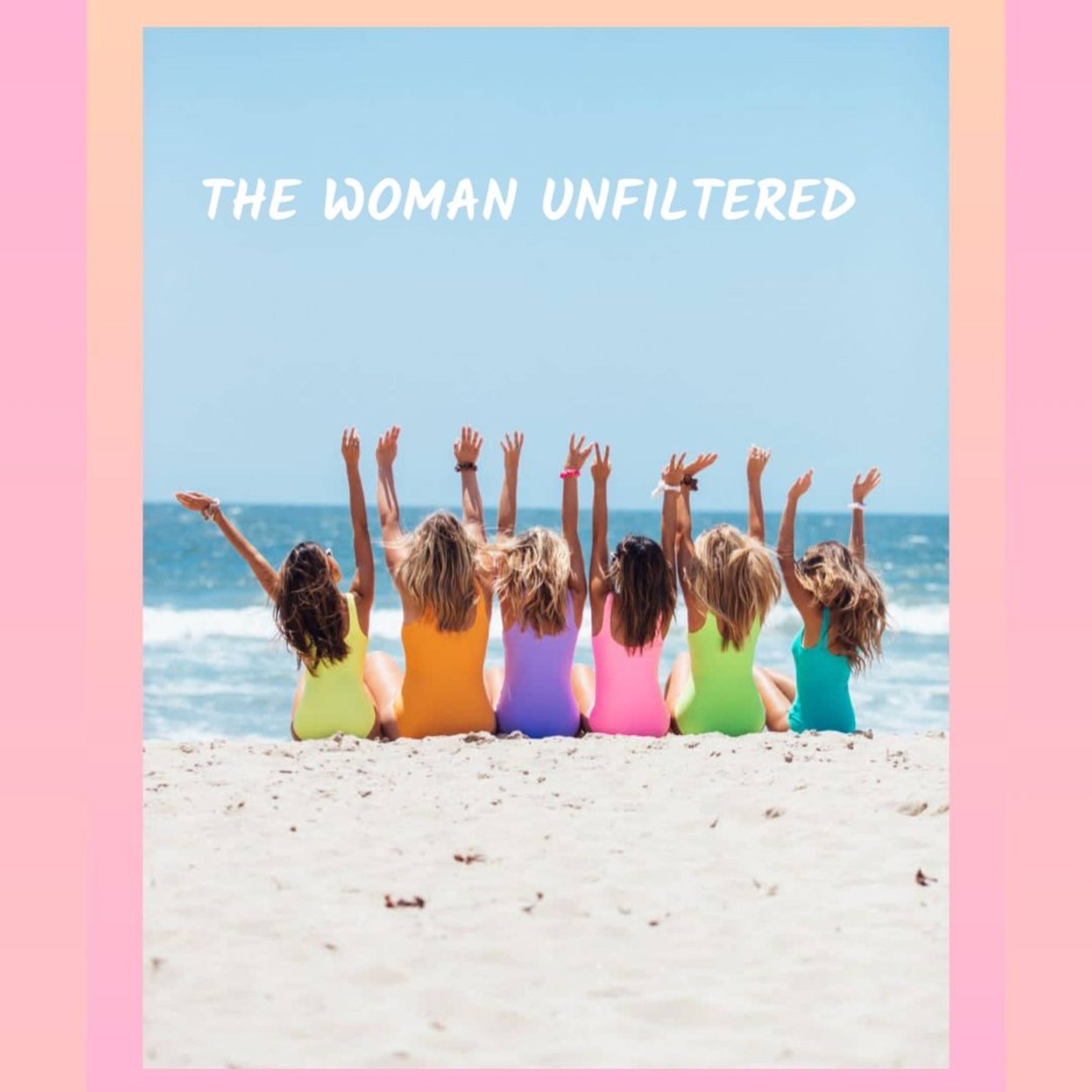 The Woman Unfiltered