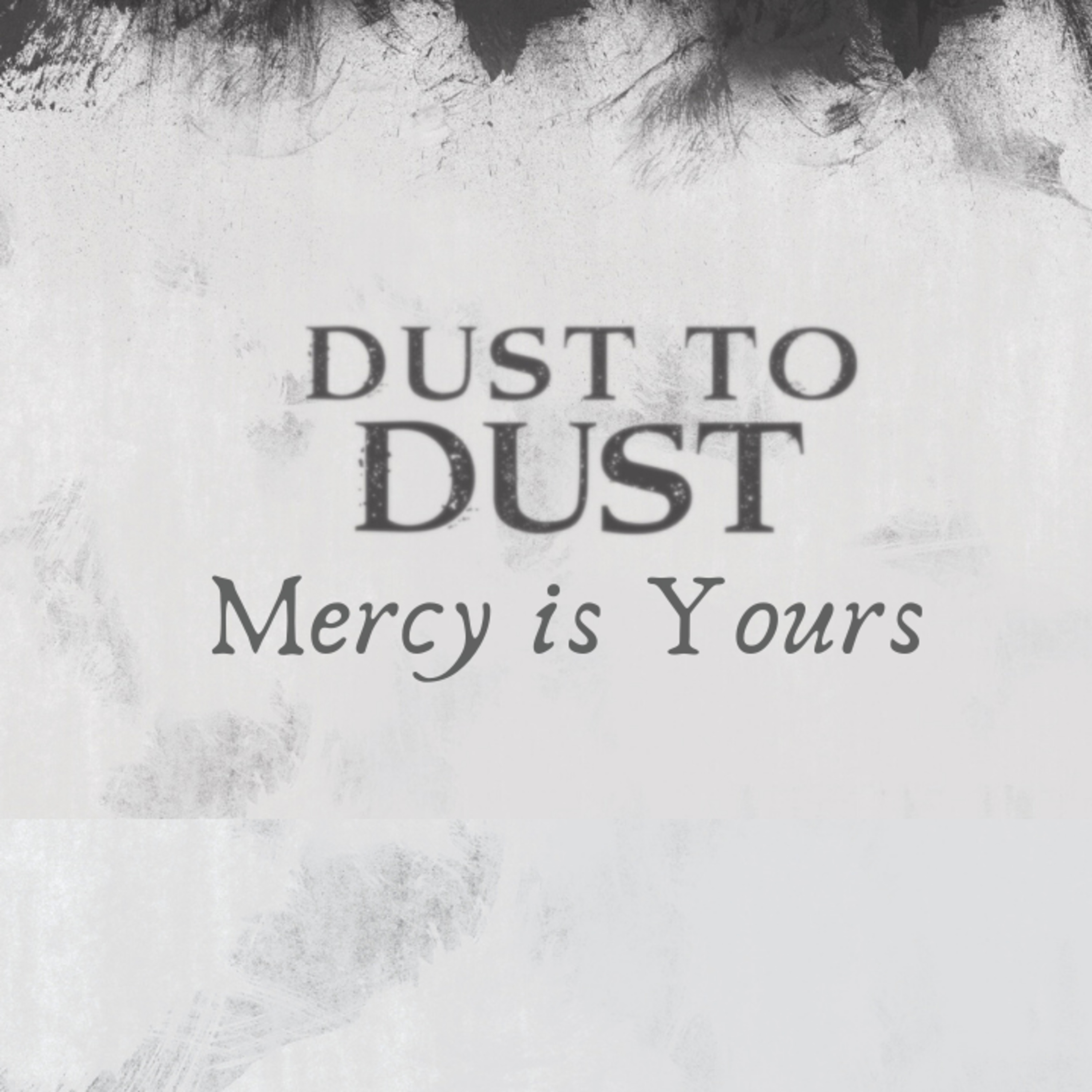 Dust to Dust - Mercy is Yours episode artwork