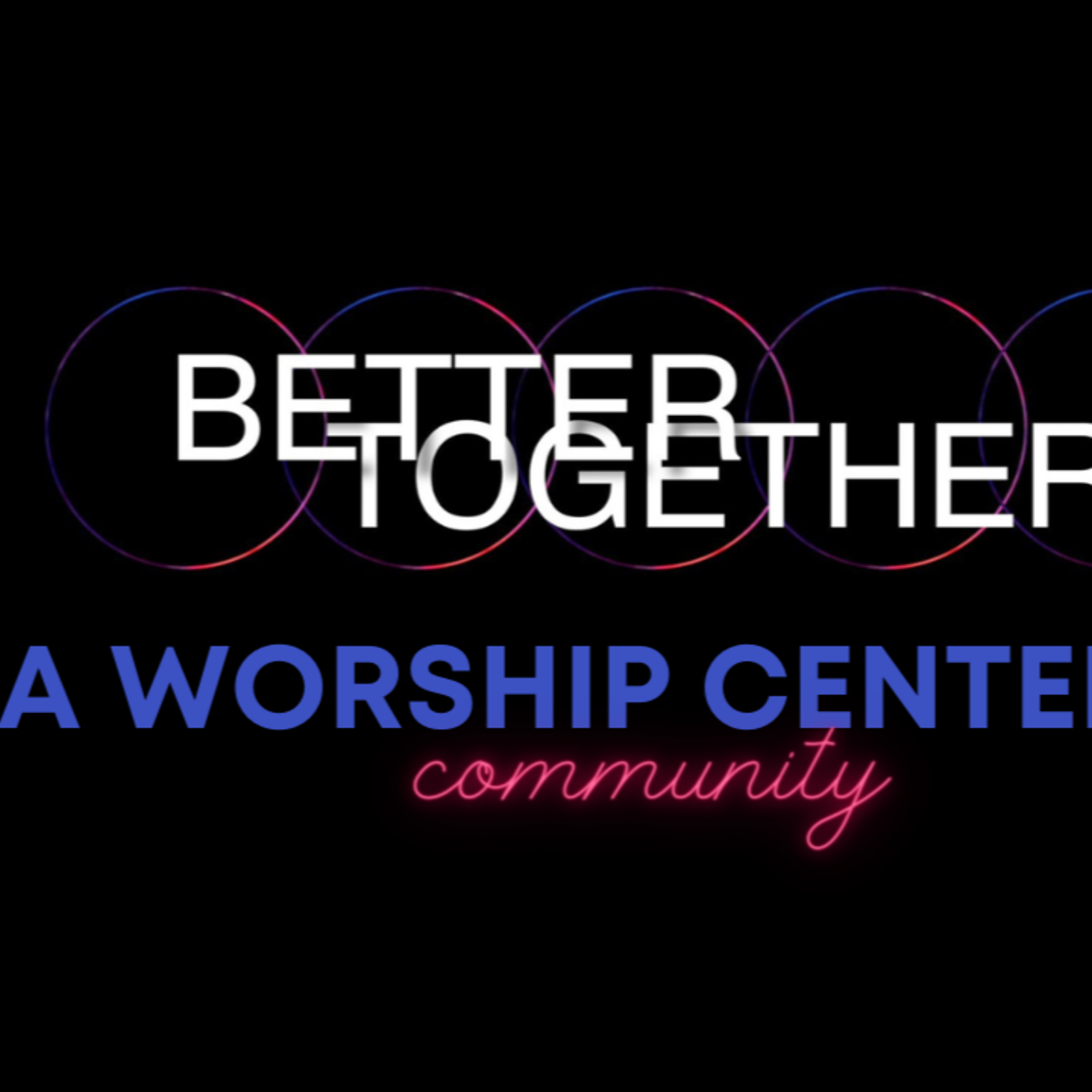 Better Together - A Worship Centered Community episode artwork