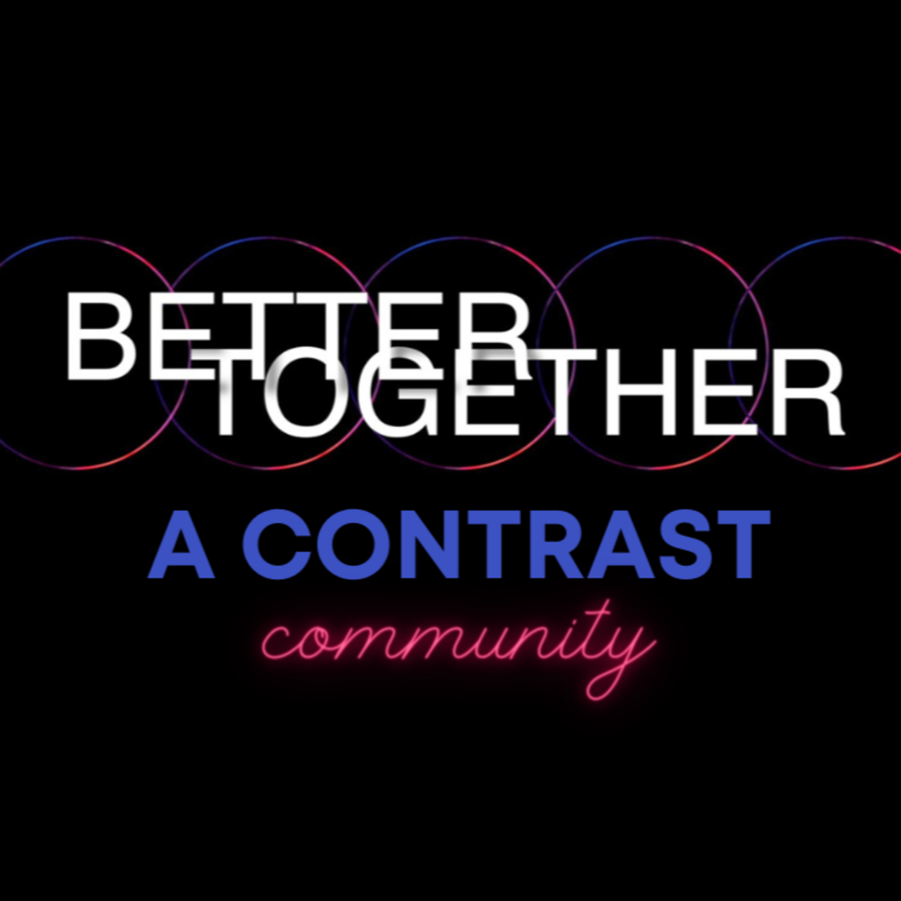 Better Together - A Contrast Community episode artwork