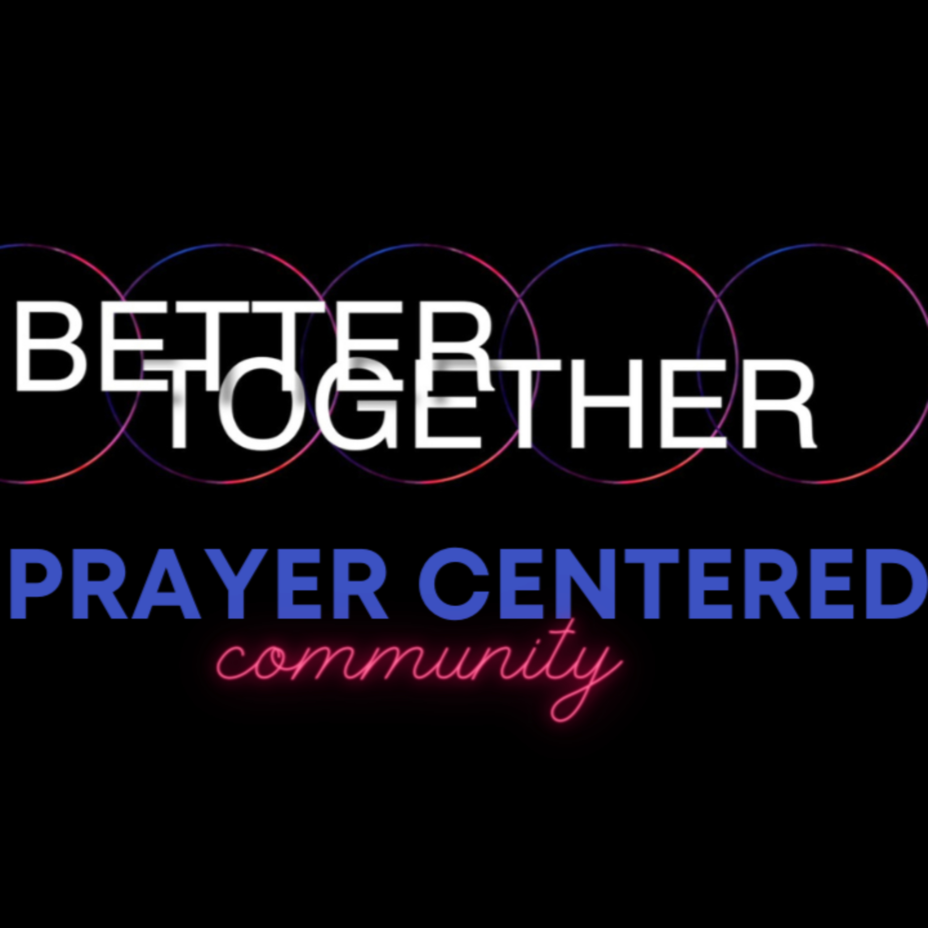 Better Together - A Prayer Centered Community episode artwork