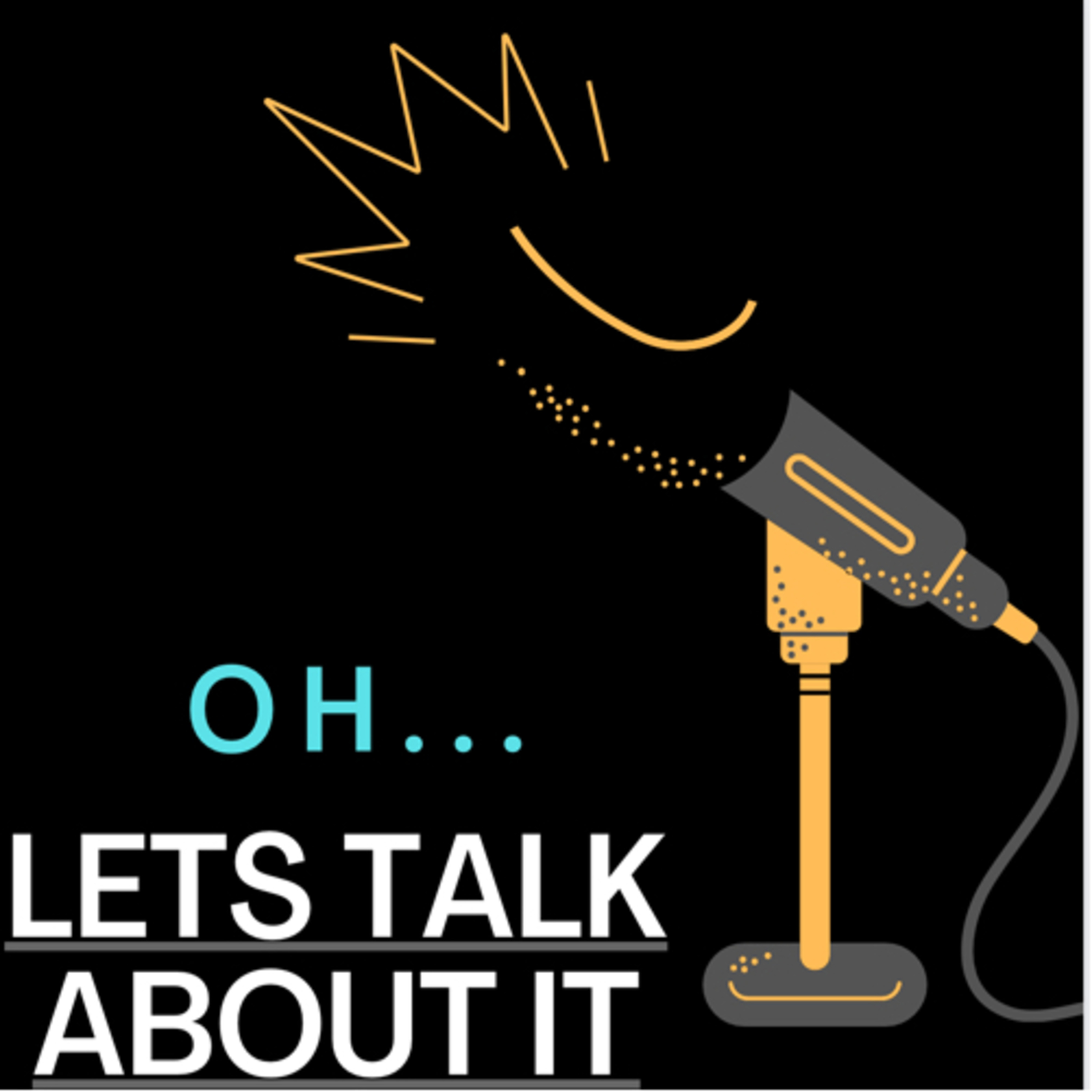 Oh...Let’s Talk About It!