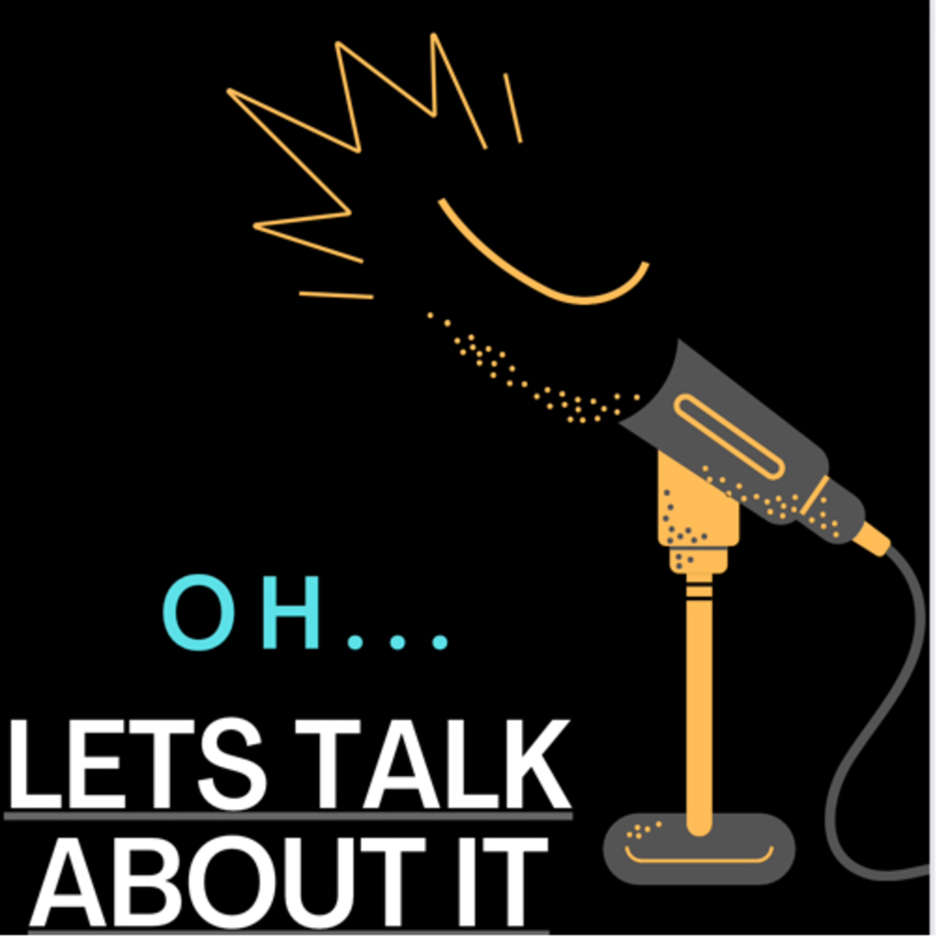 Oh...Let’s Talk About It!