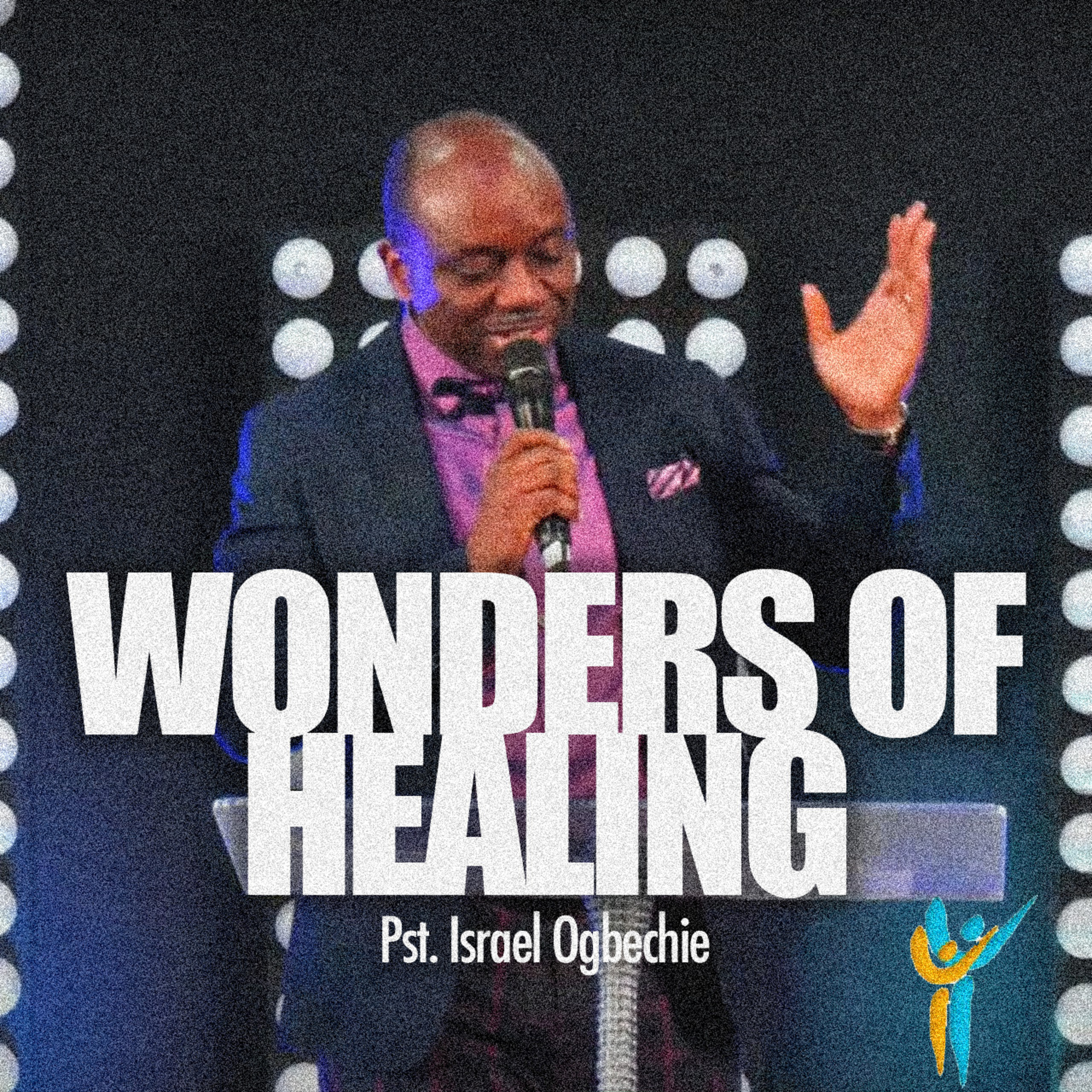 Wonders of Healing | Pastor Israel Ogbechie episode artwork