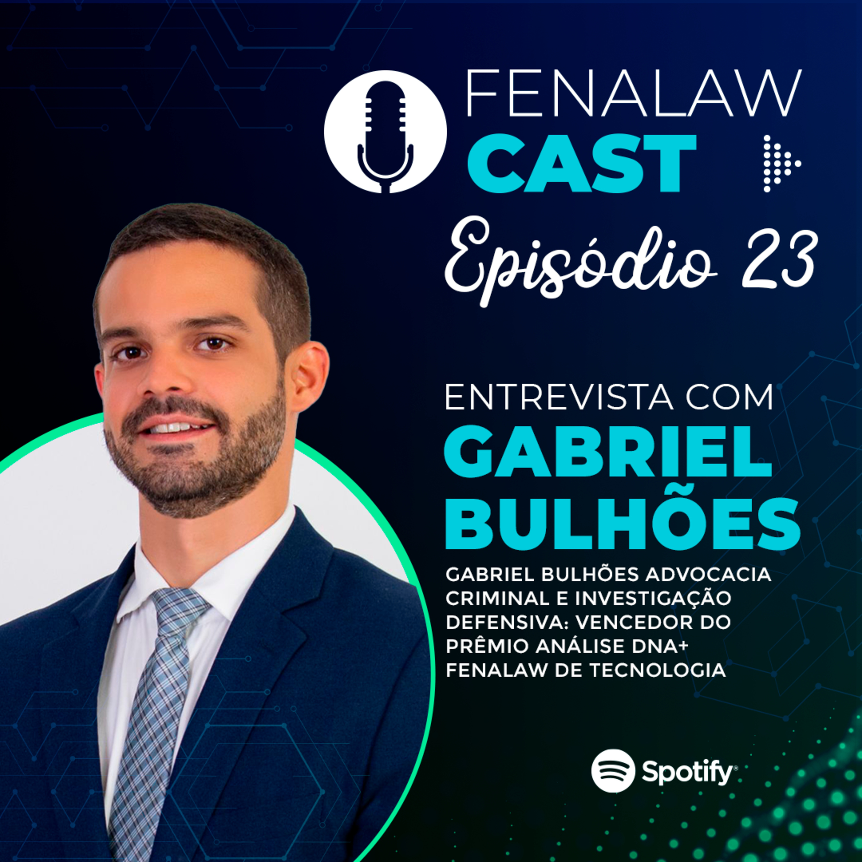 FenalawCast - Ep. 23: Gabriel Bulhões Advocacia Criminal e Investigação Defensiva: vencedor do Prêmio Análise DNA+ Fenalaw de Tecnologia episode artwork