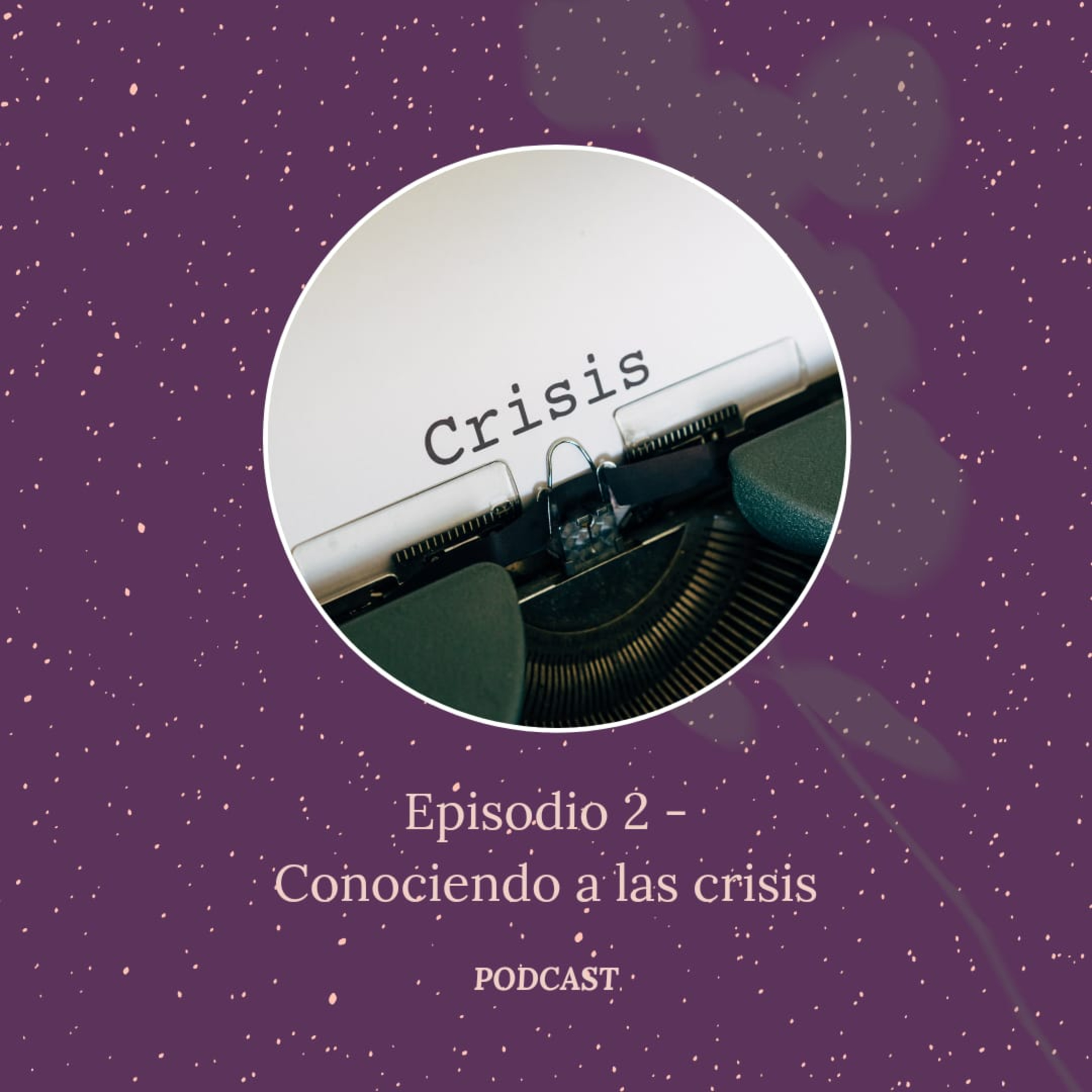 Episodio 2 - Conociendo a las crisis episode artwork