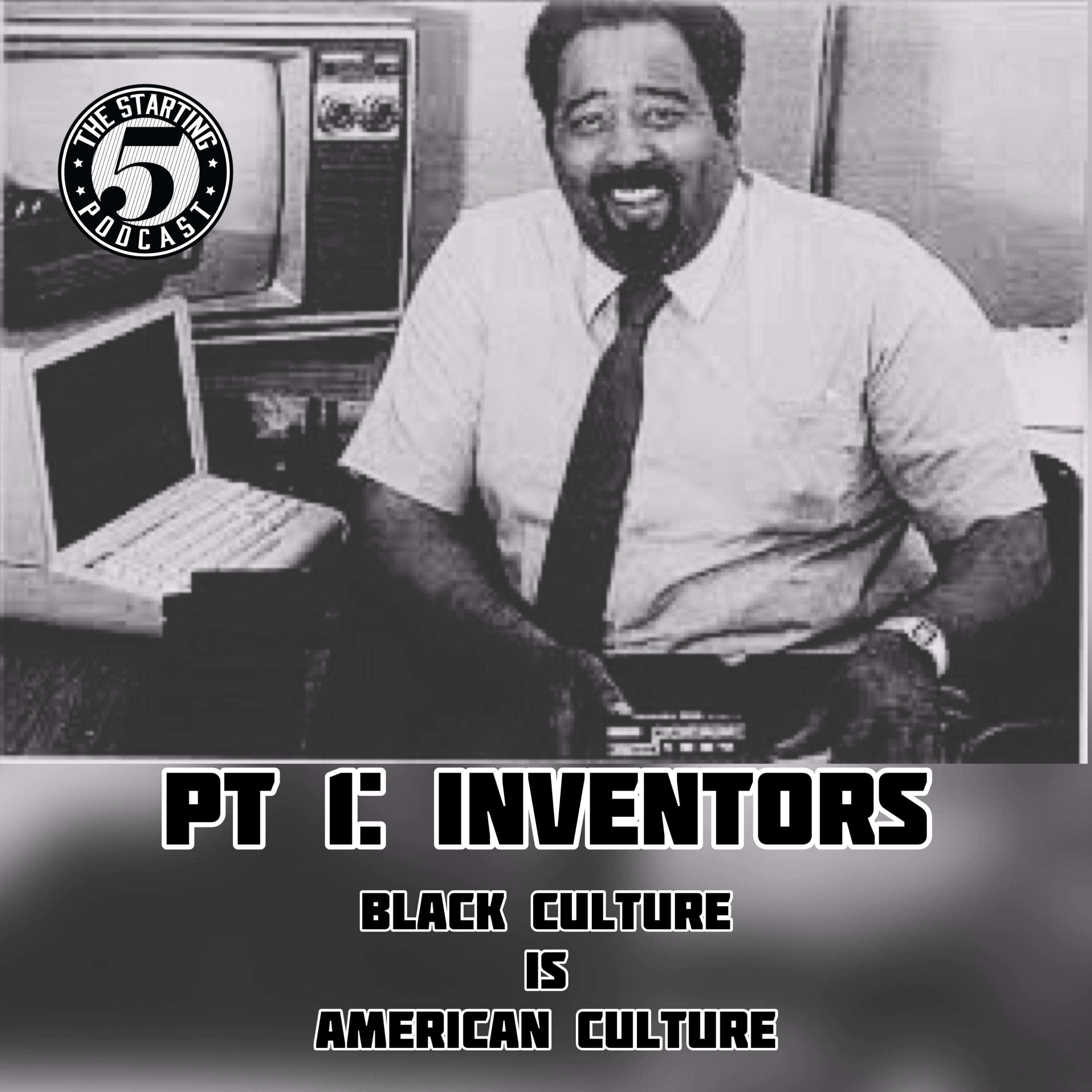 Black Culture is American Culture: pt1 INVENTORS episode artwork