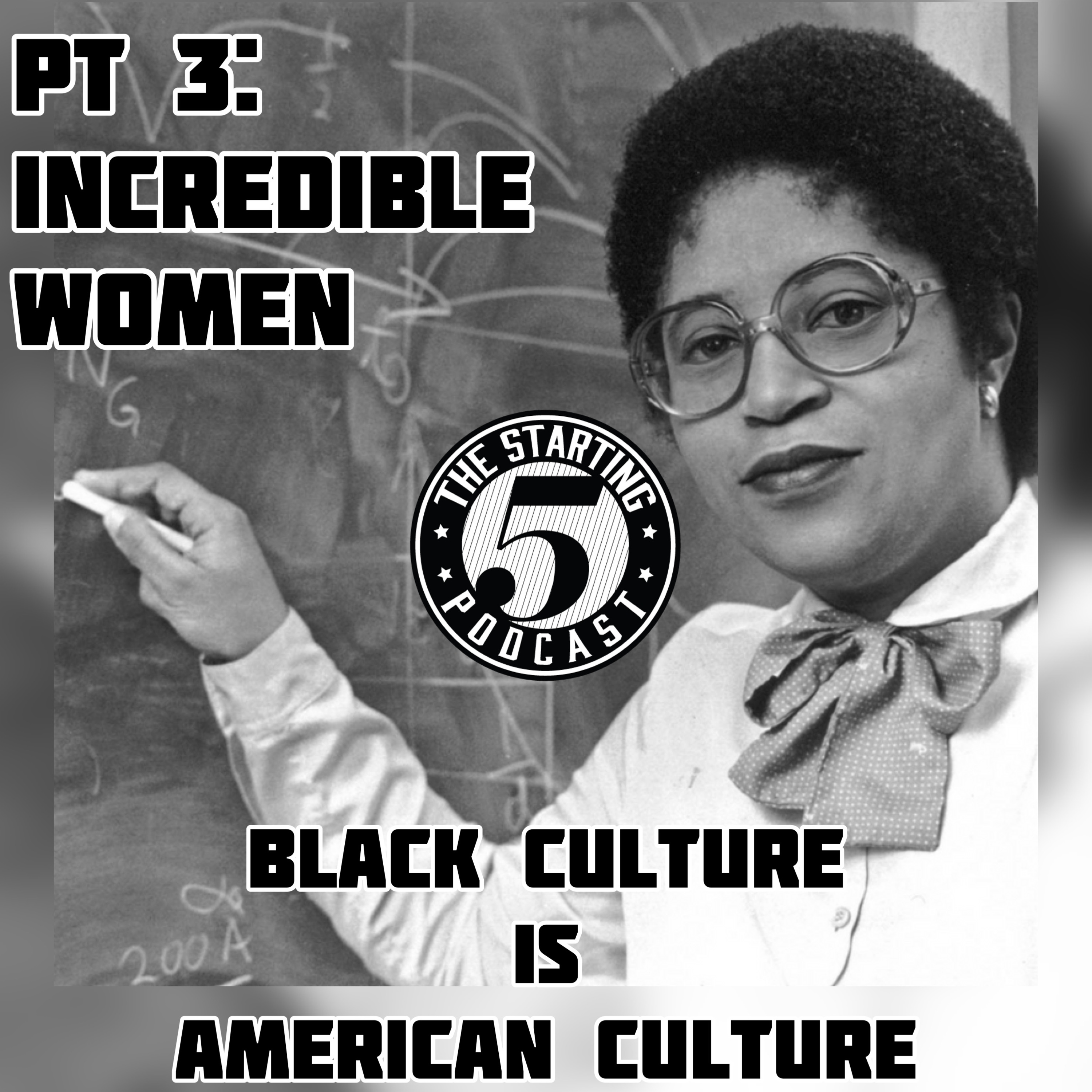 BLACK CULTURE IS AMERICAN CULTUR: PT 3 INCREDIBLE WOMEN episode artwork