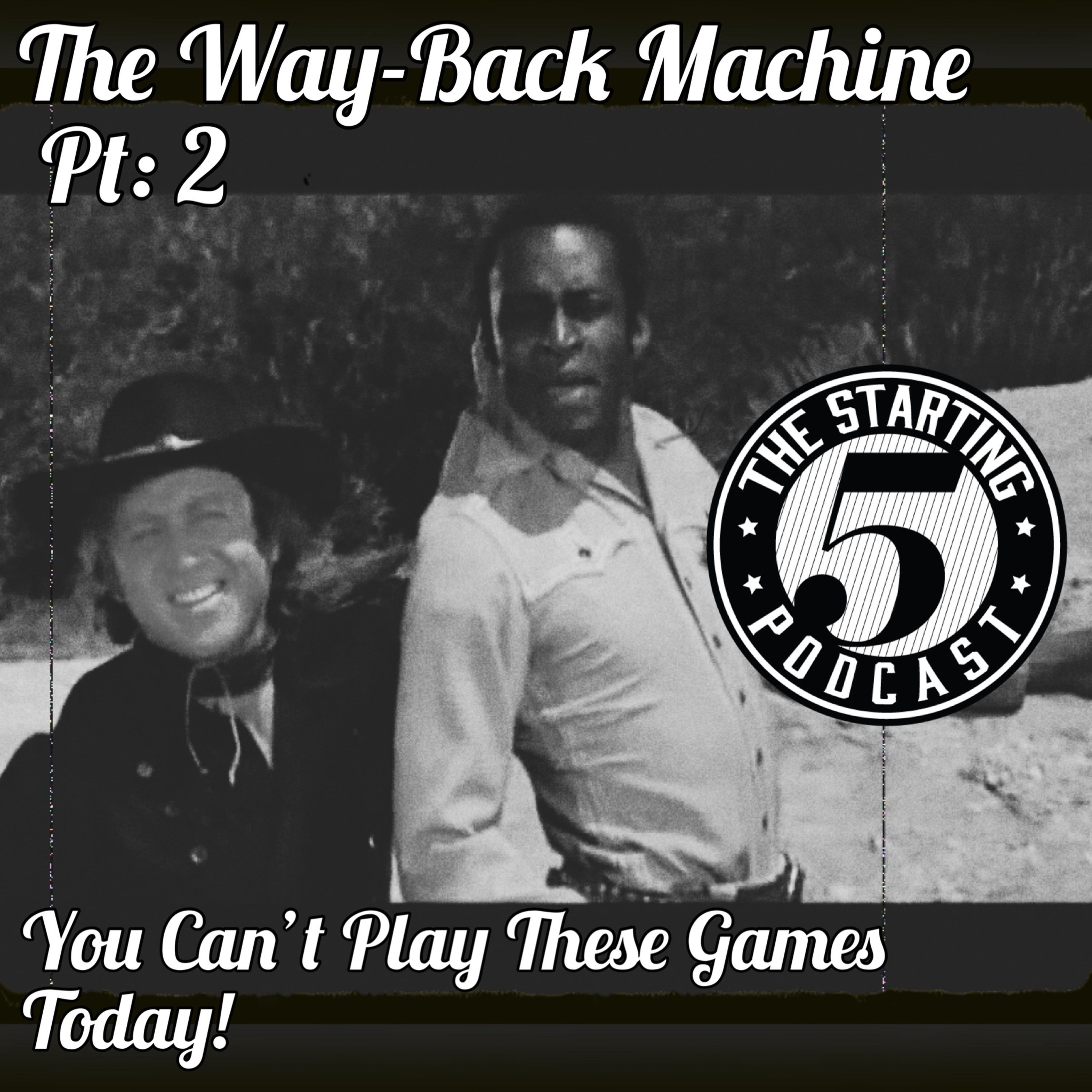 THE WAY BACK MACHINE PT: 2- YOU CANT PLAY THESE GAMES TODAY! episode artwork