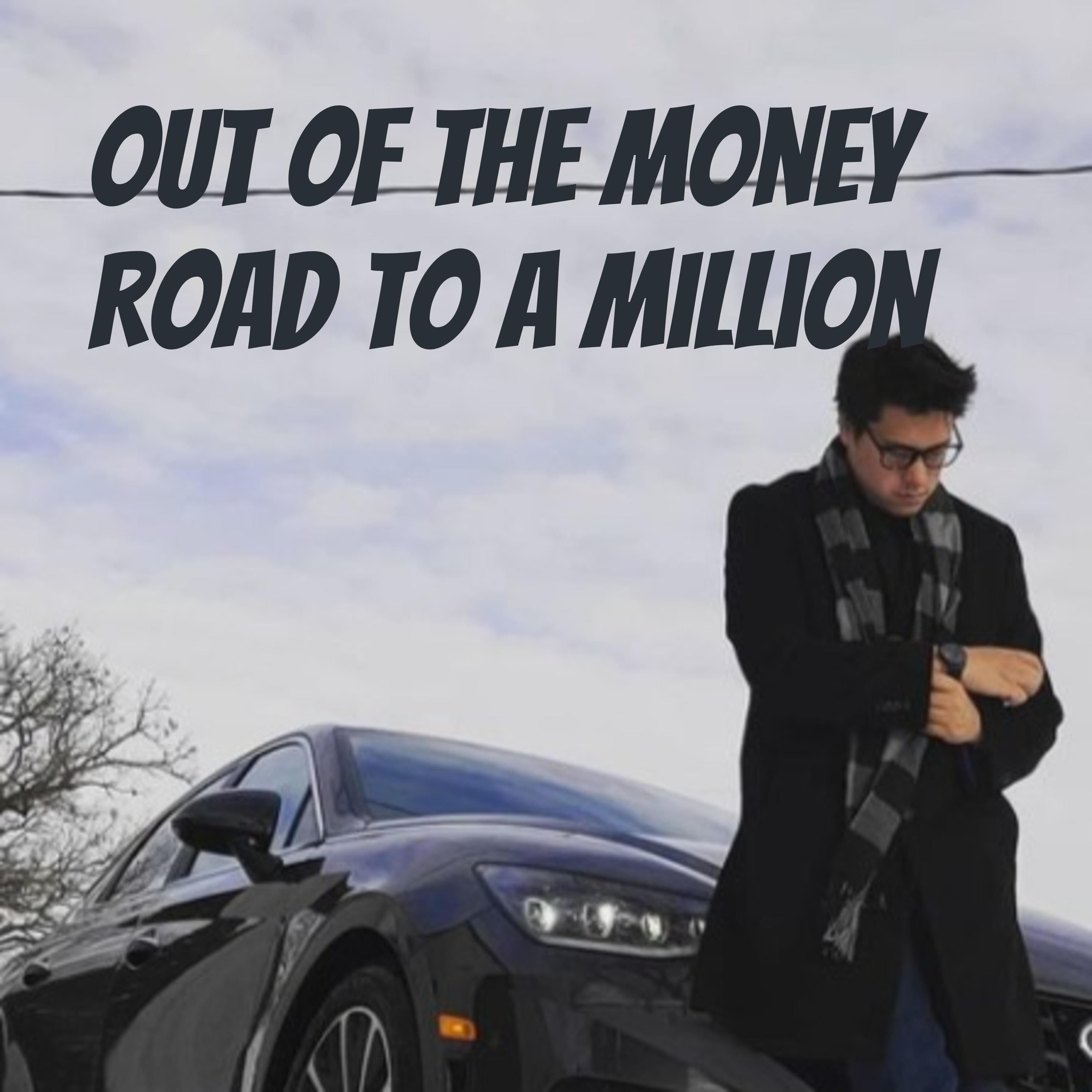 Road to a Million Out of the Money