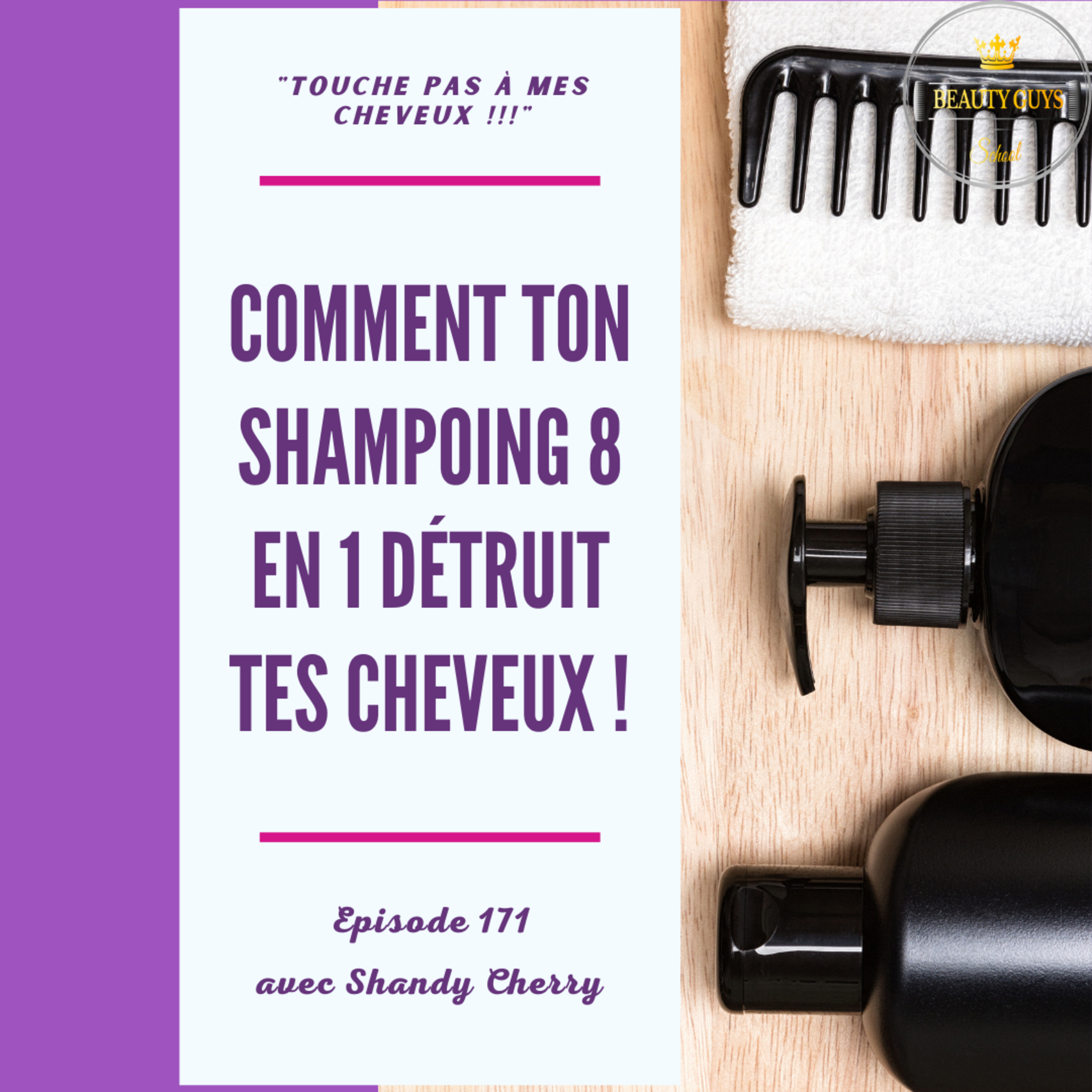 #171 - Comment ton shampoing 8 en 1 détruit tes cheveux !