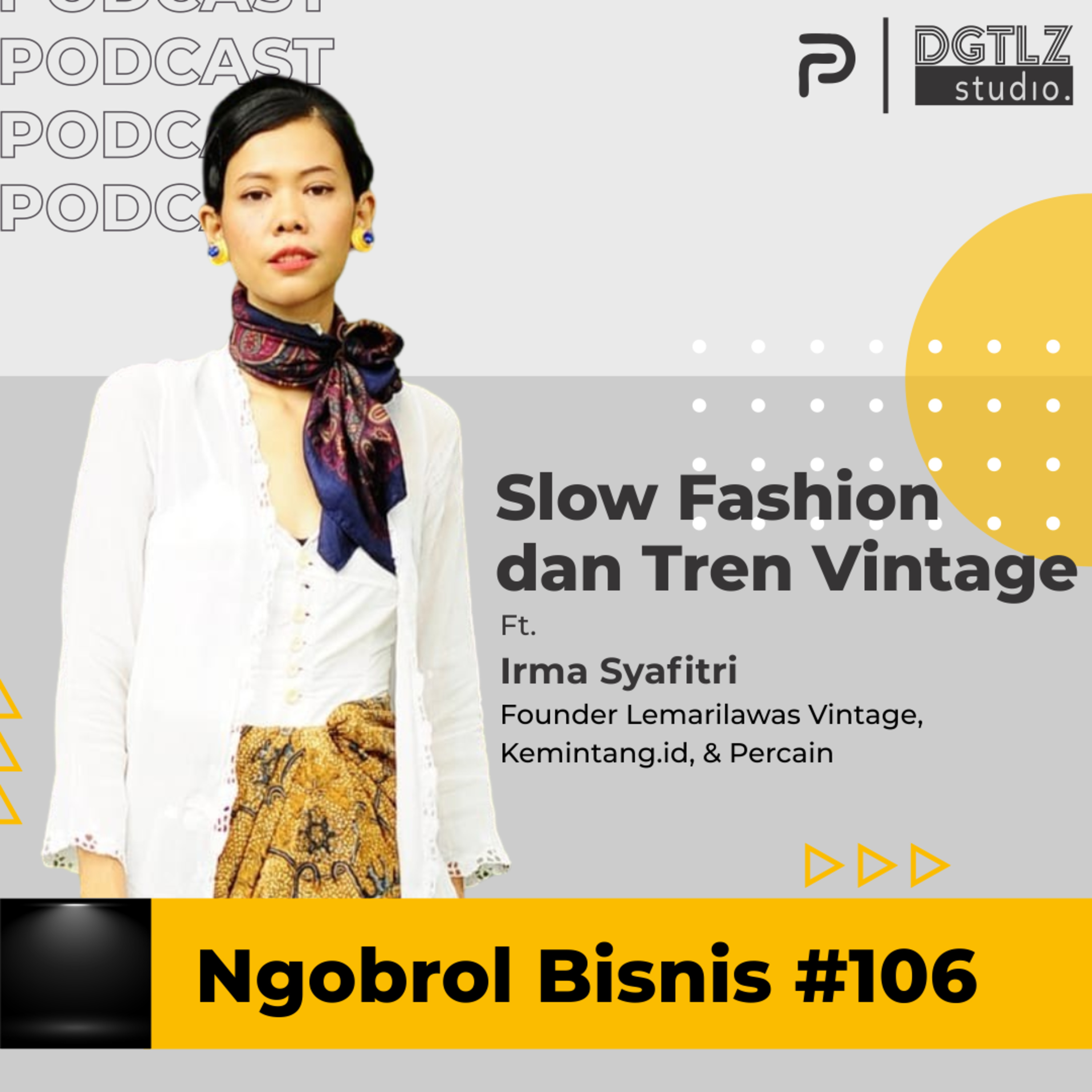 Ep.106 - Slow Fashion dan Tren Vintage w/ Irma Syafitri