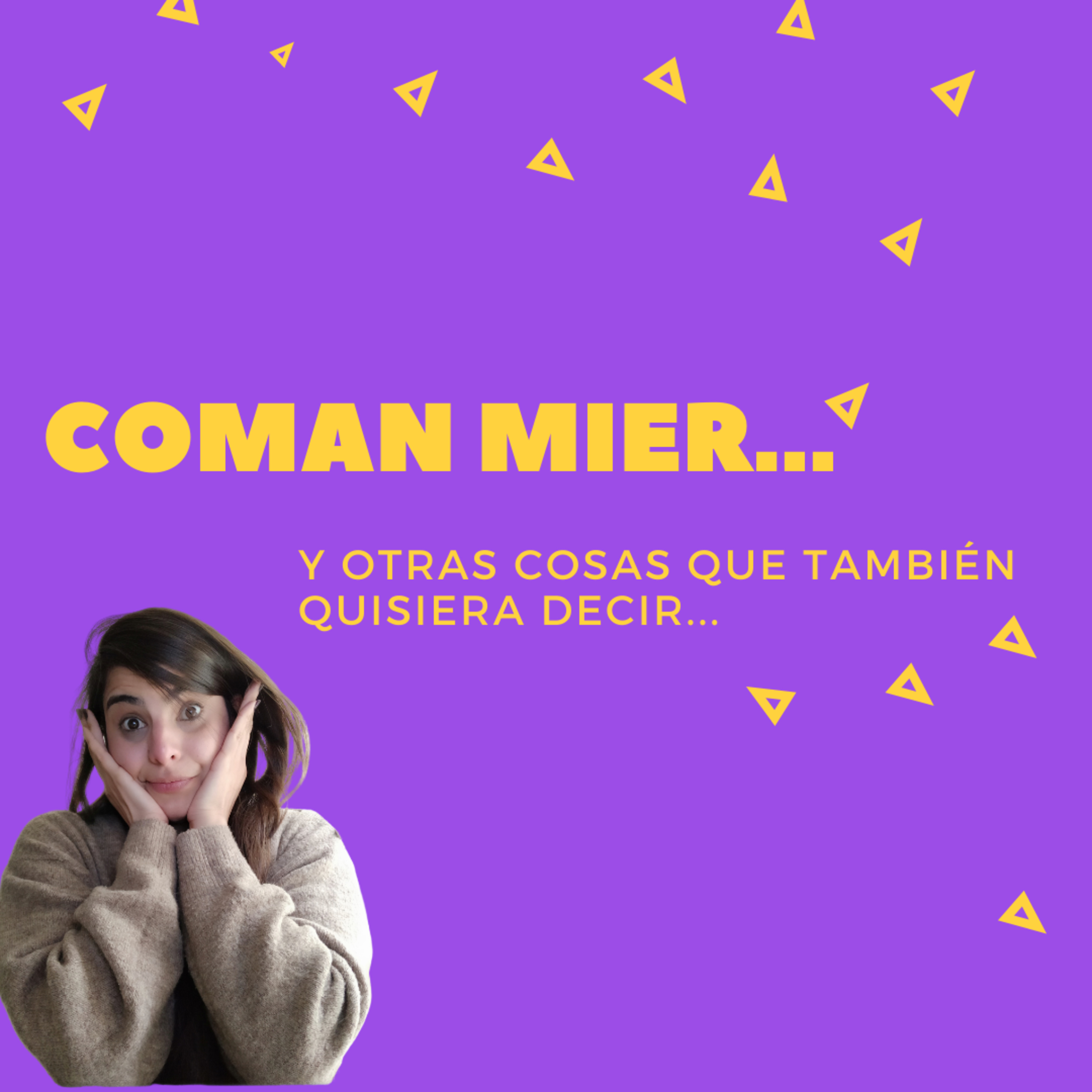 COMAN MIER... y otras cosas que también quisiera decir! 