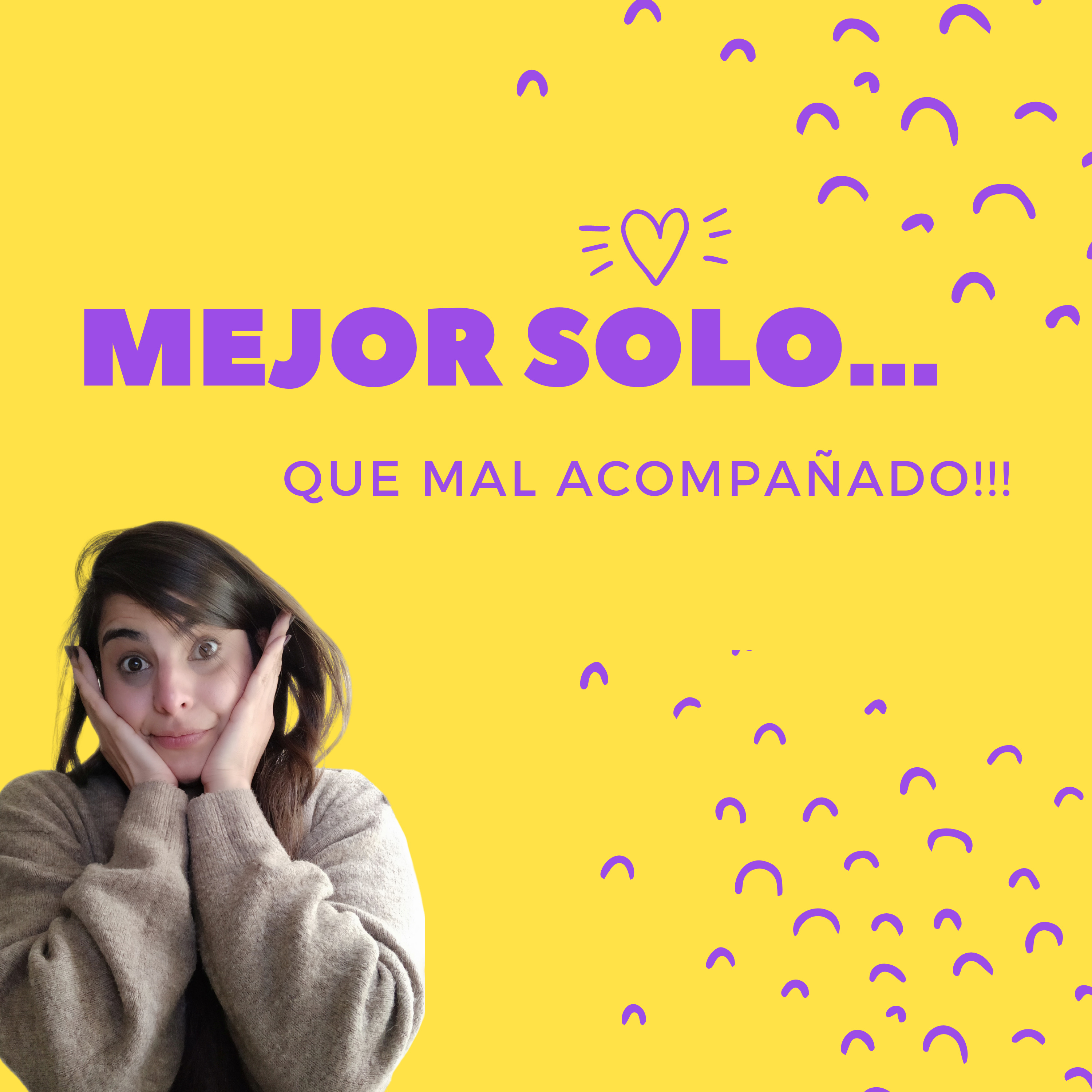 MEJOR SOLO...Que mal acompañado!!!