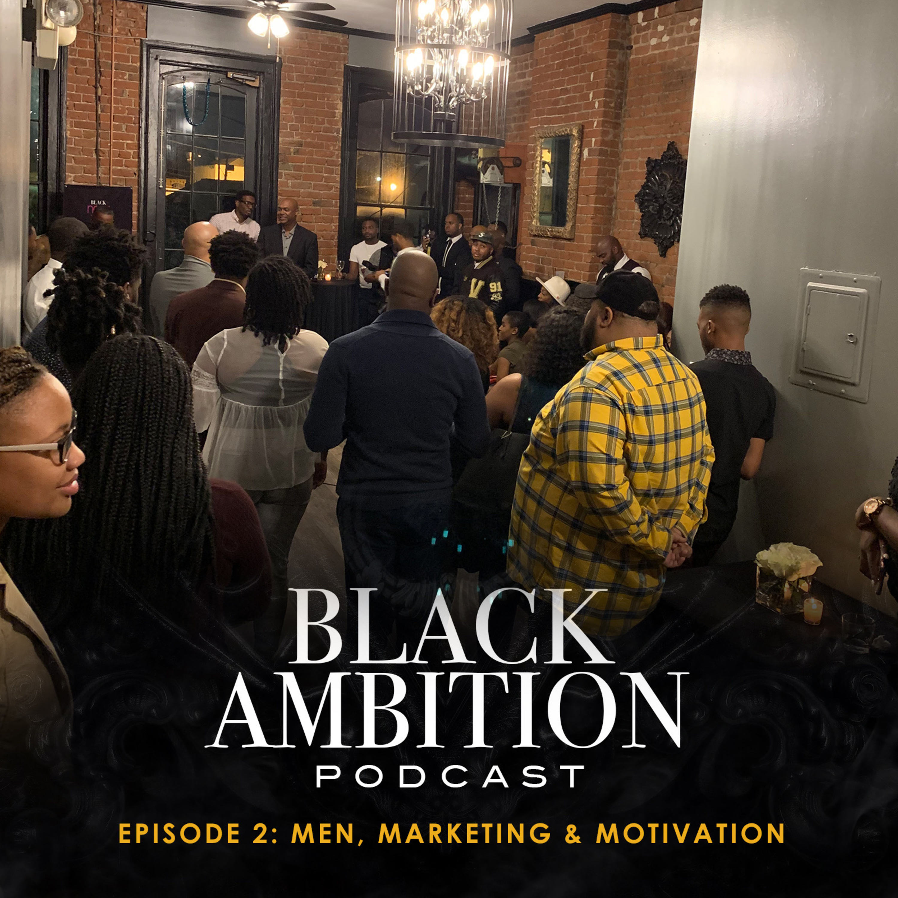 Men, Marketing & Motivation: Black Ambition Podcast Episode 2 episode artwork