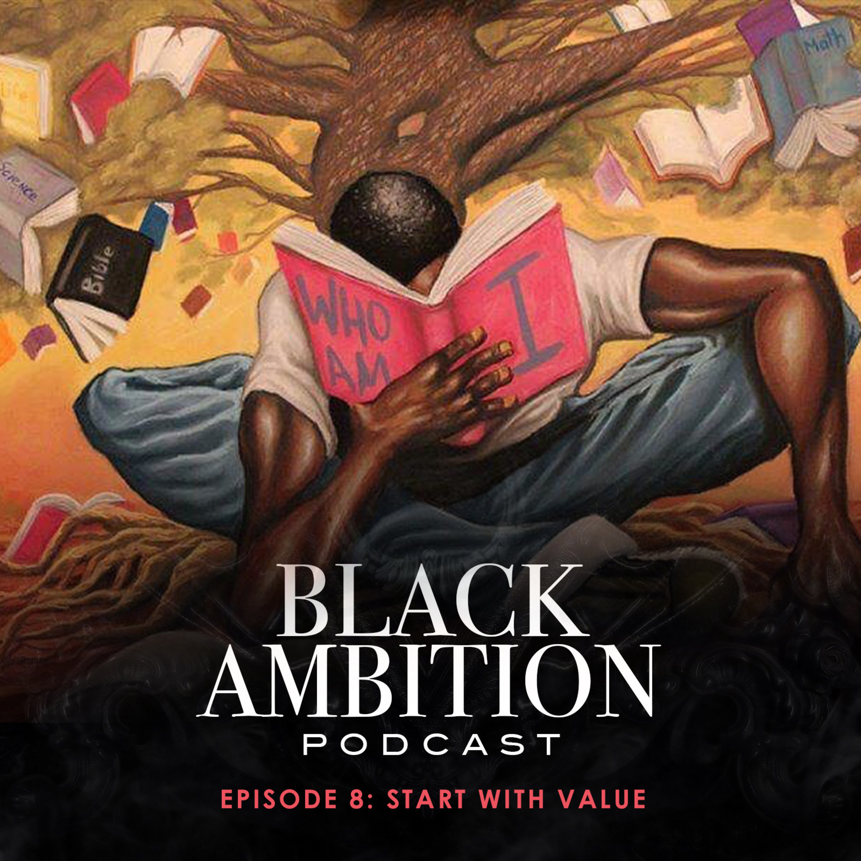 Start With Value: Black Ambition Podcast Episode 8 episode artwork