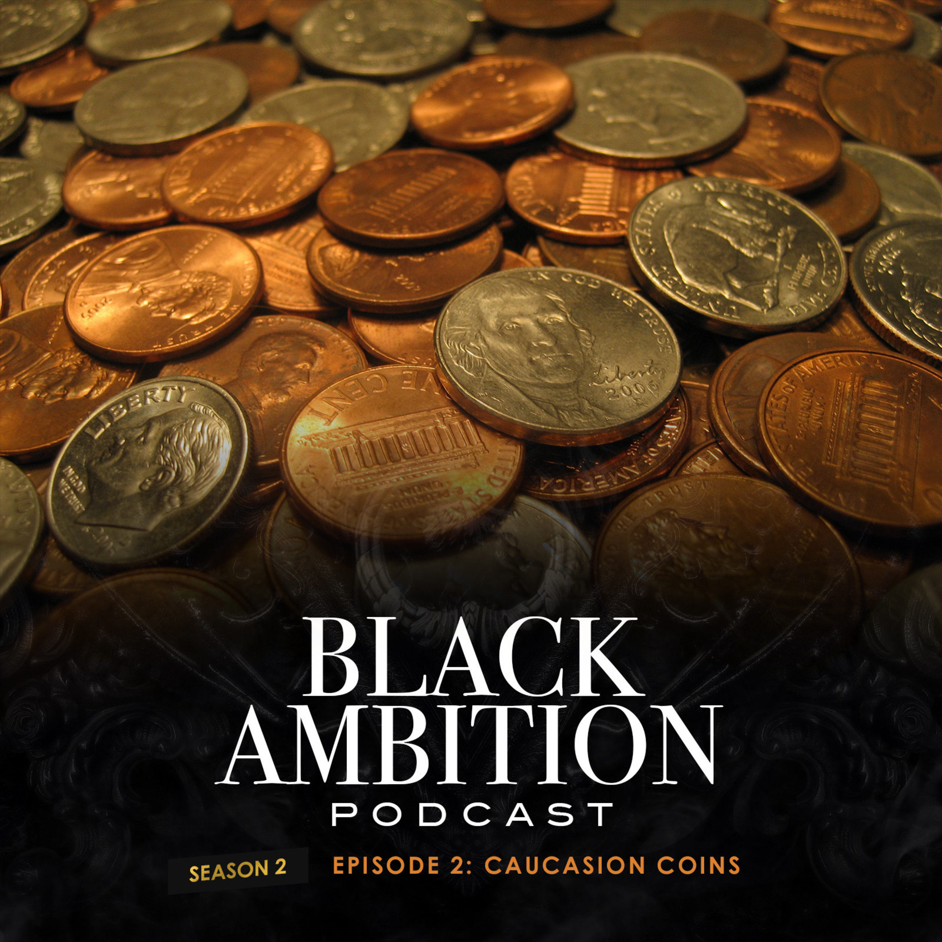 Caucasian Coins: Black Ambition Podcast Season 2 Episode 2