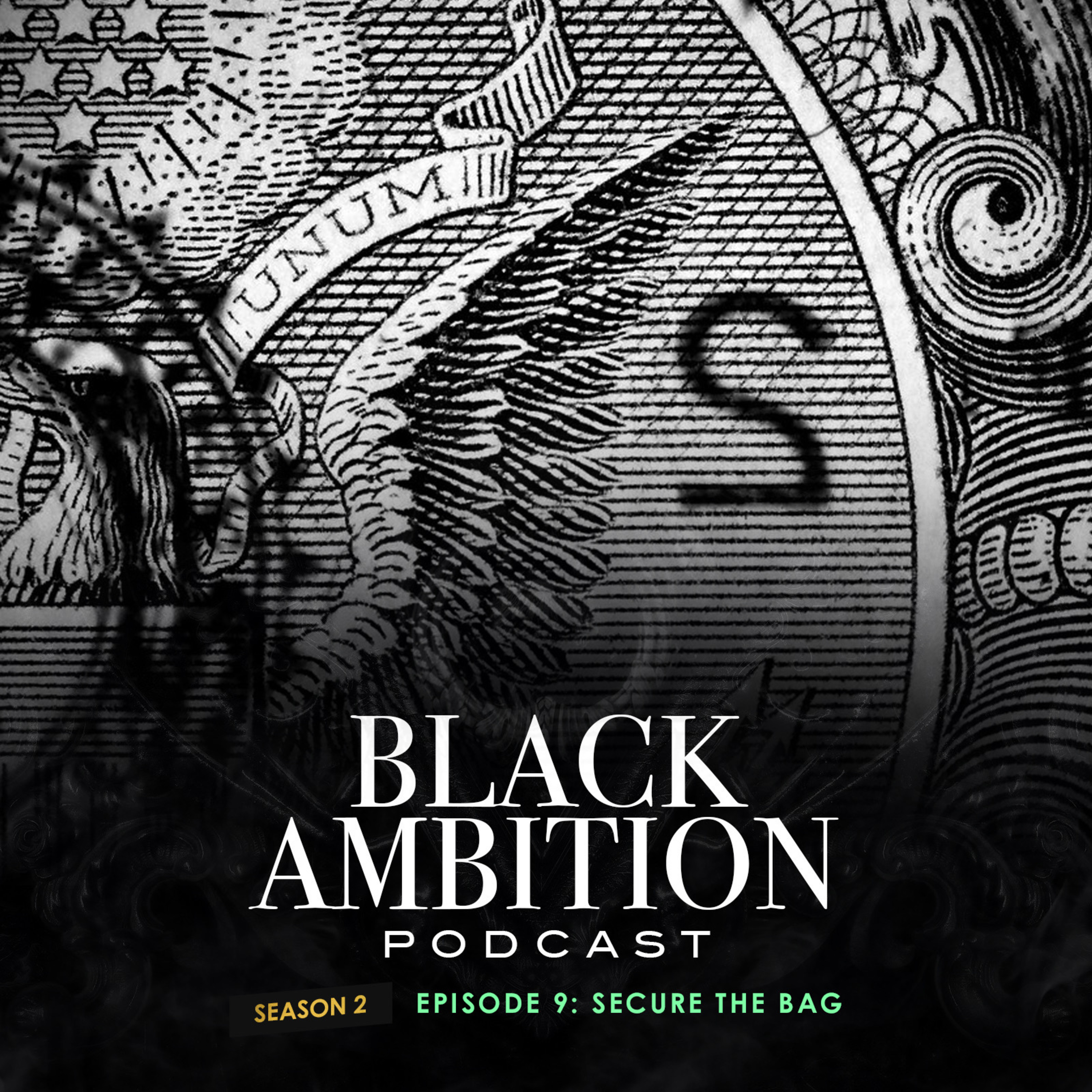 Secure The Bag: Black Ambition Podcast Season 2 Episode 9