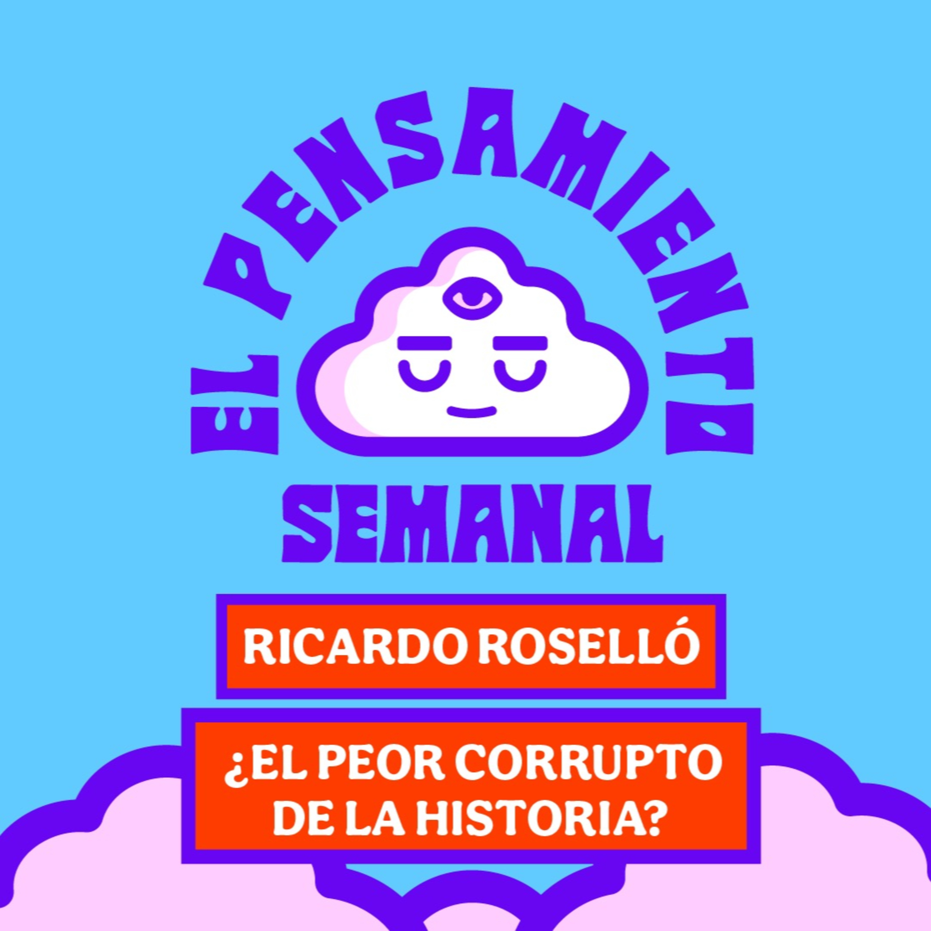 Ricardo Roselló ¿El Peor Corrupto de la Historia? - El Pensamiento Semanal episode artwork