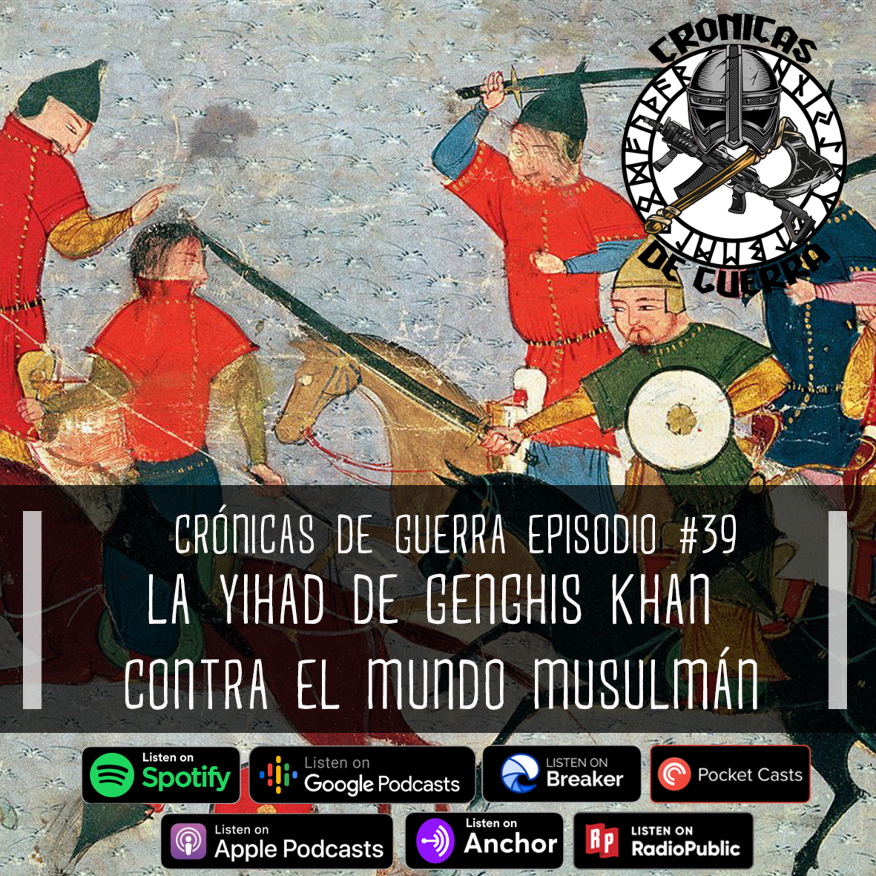 Crónicas de Guerra, EP. 39 La Yihad de Genghis Khan contra el Mundo Musulmán episode artwork