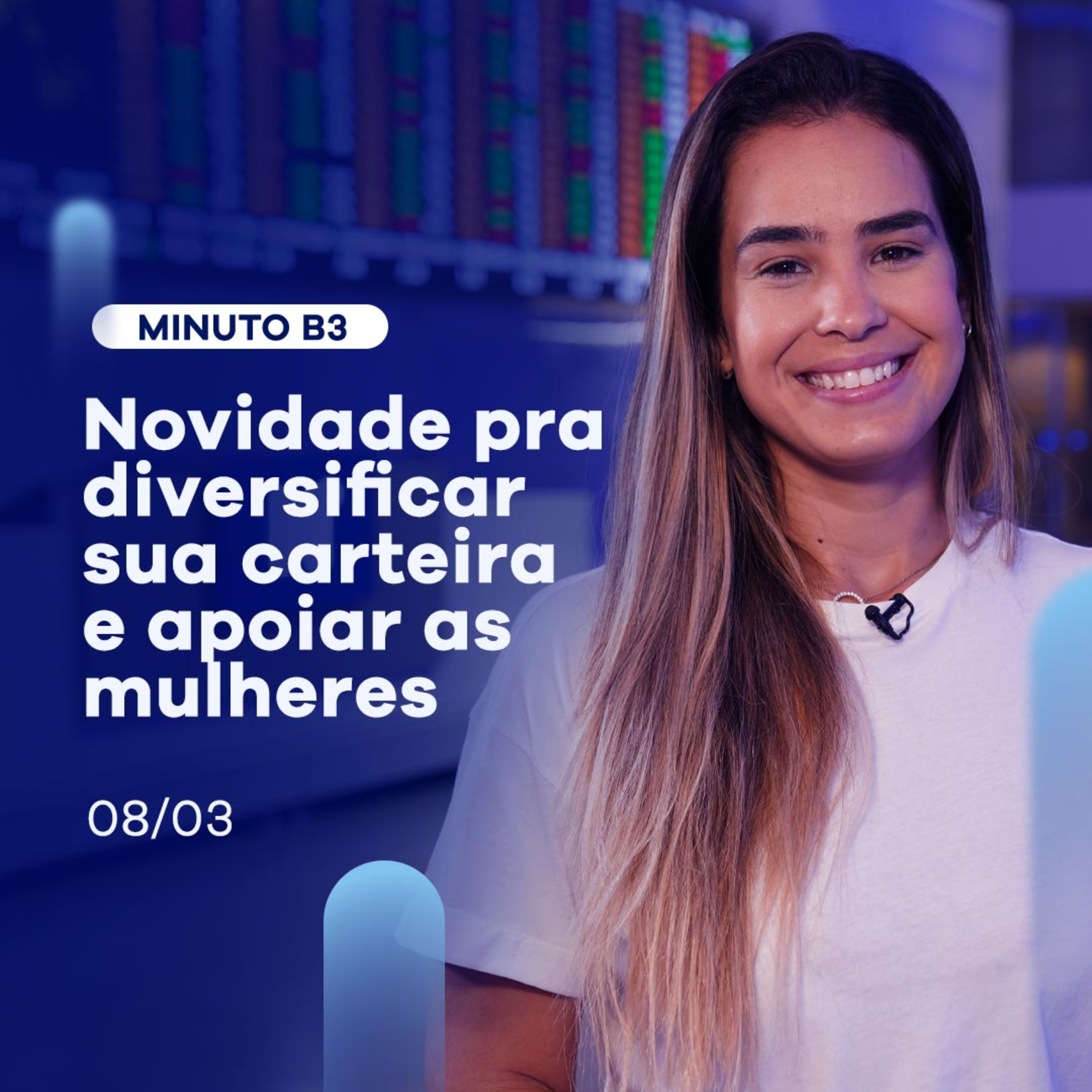 ELAS11: novo fundo diversifica sua carteira e apoia mulheres | Minuto B3 - 08/03 episode artwork