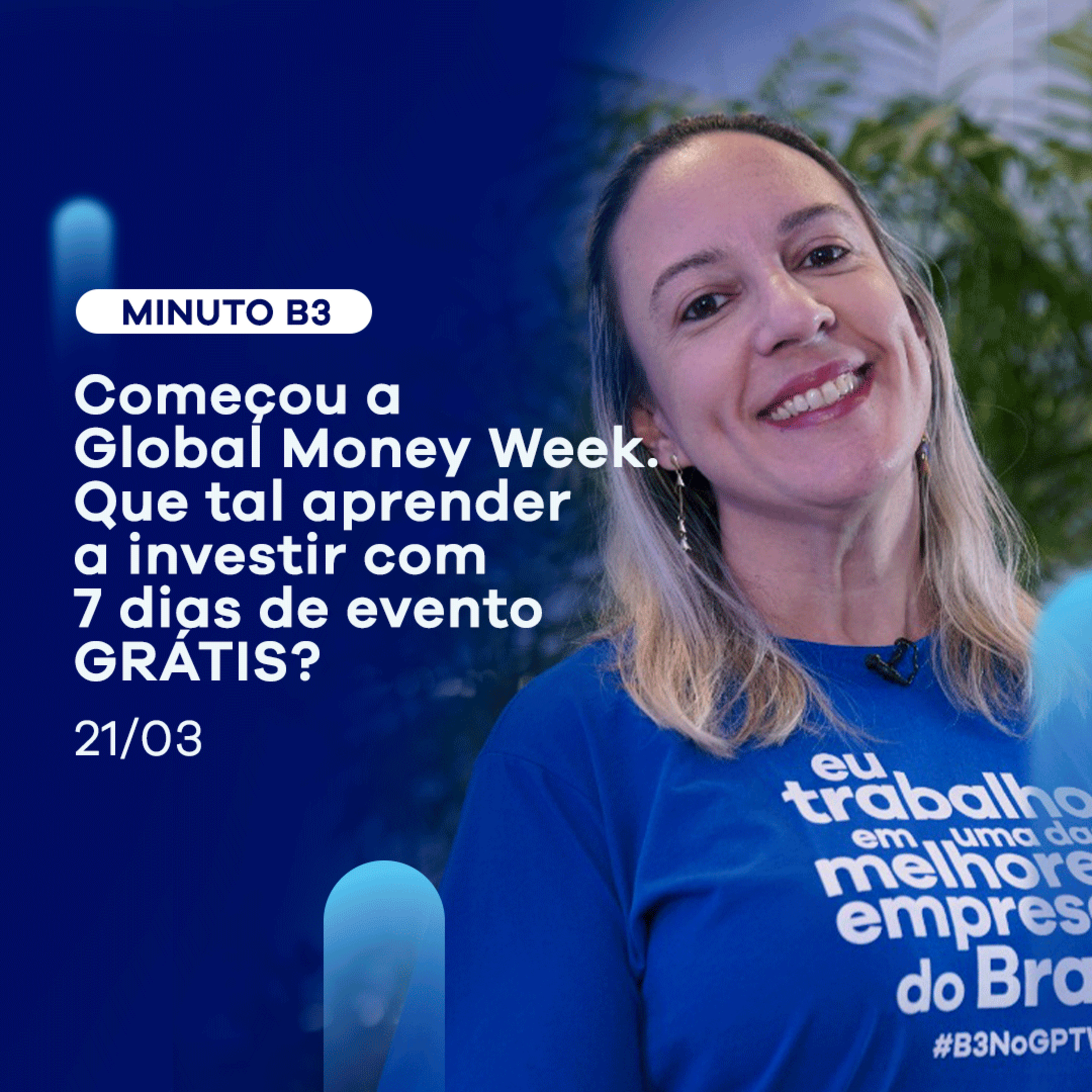 Global Money Week: evento GRÁTIS pra você aprender a investir | Minuto B3 - 21/03 episode artwork