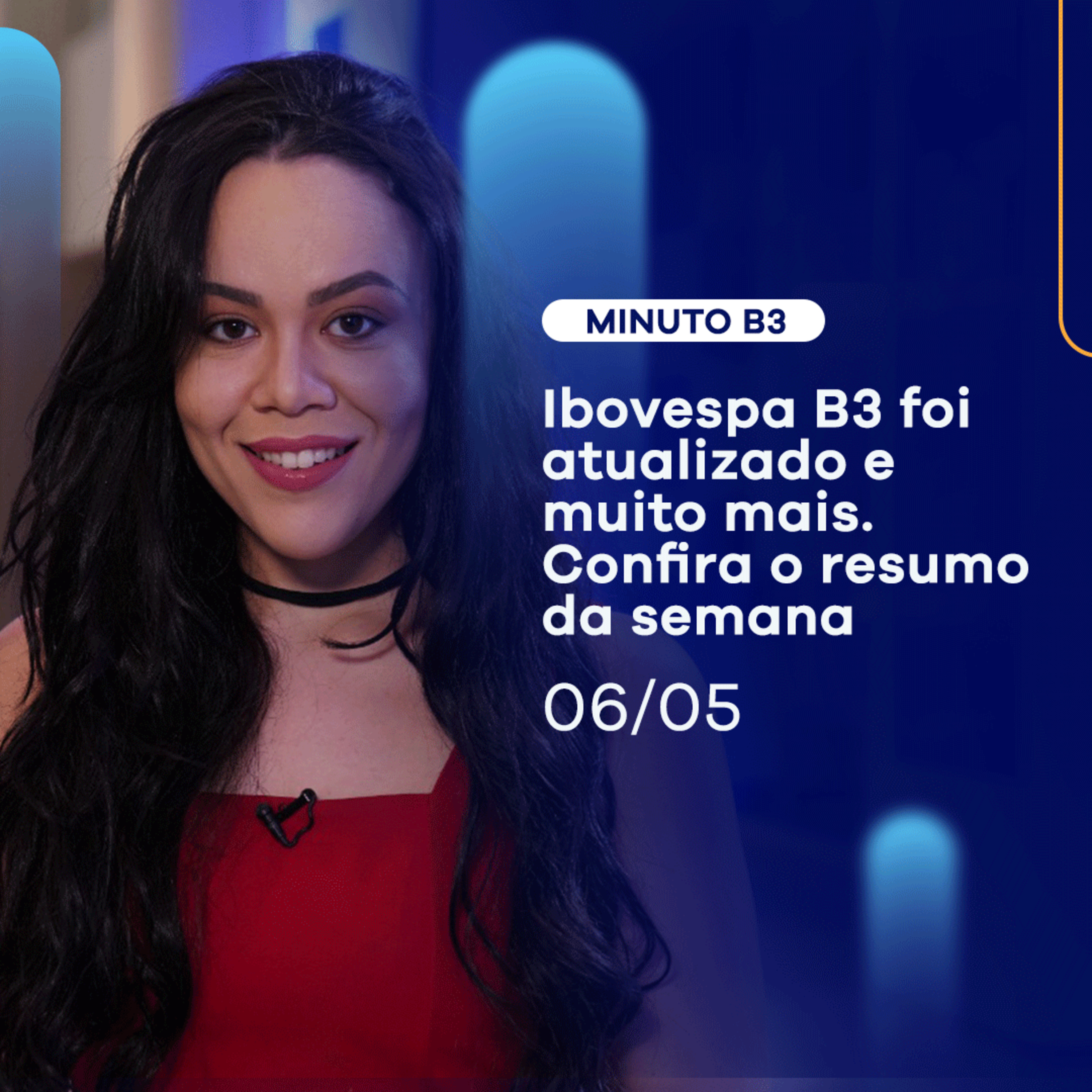 Resumo da semana na Bolsa: Ibovespa B3 atualizado e MAIS | Minuto B3 - 06/05 episode artwork
