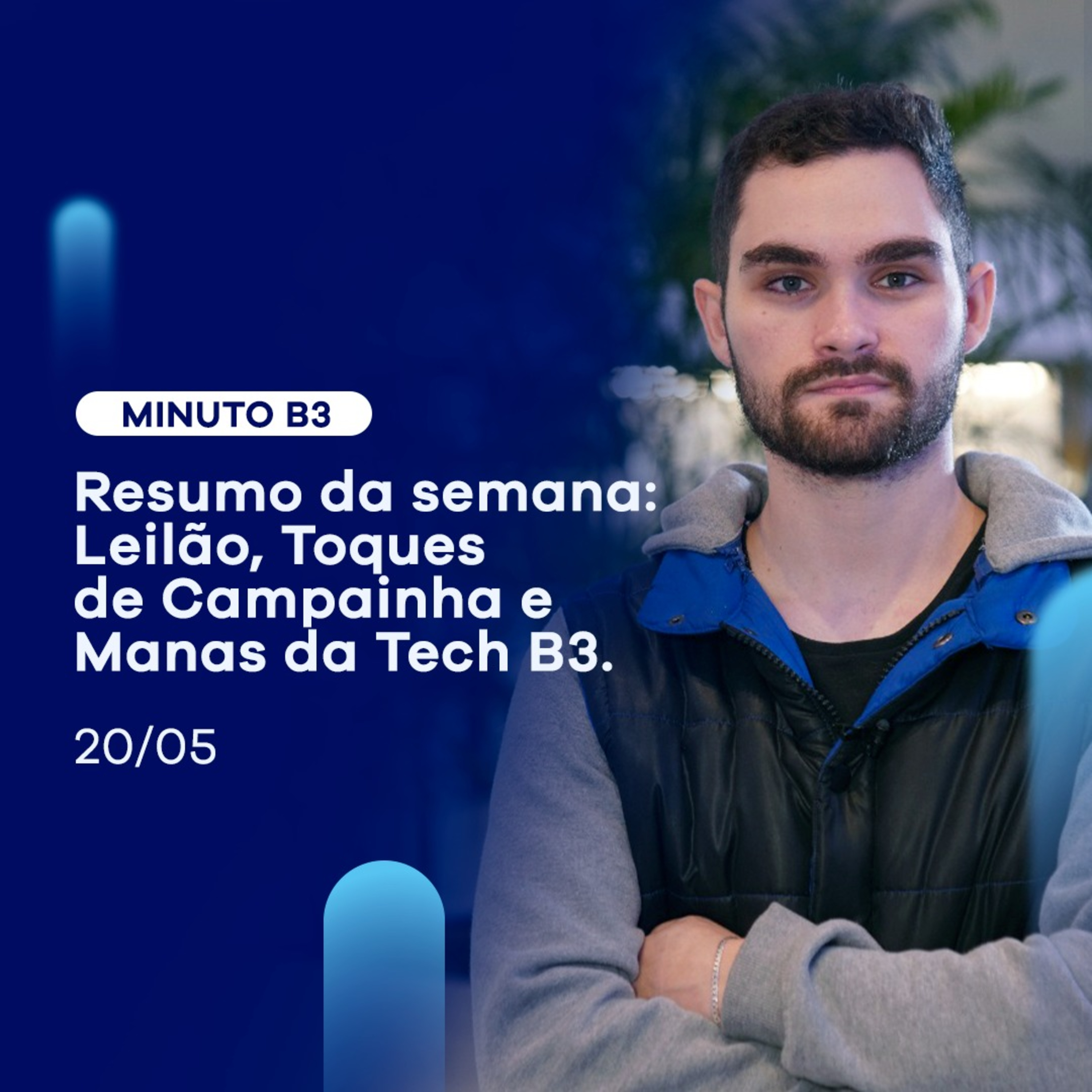 Resumo da semana: Leilão, Toques de Campainha e Manas da Tech B3 | Minuto B3 - 20/05 episode artwork