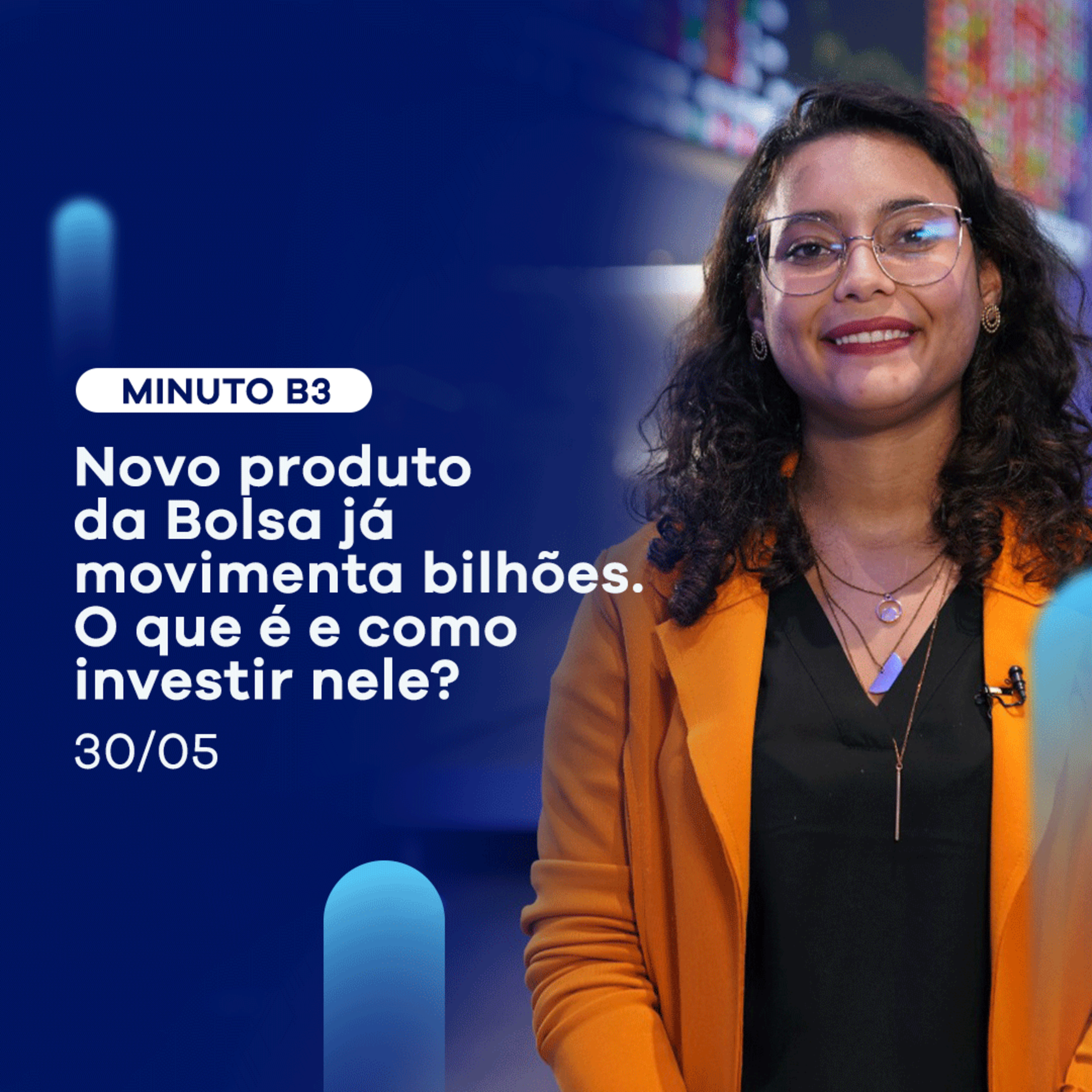 Conheça o novo produto da Bolsa que já movimentou R$15 bi | Minuto B3 - 30/05 episode artwork