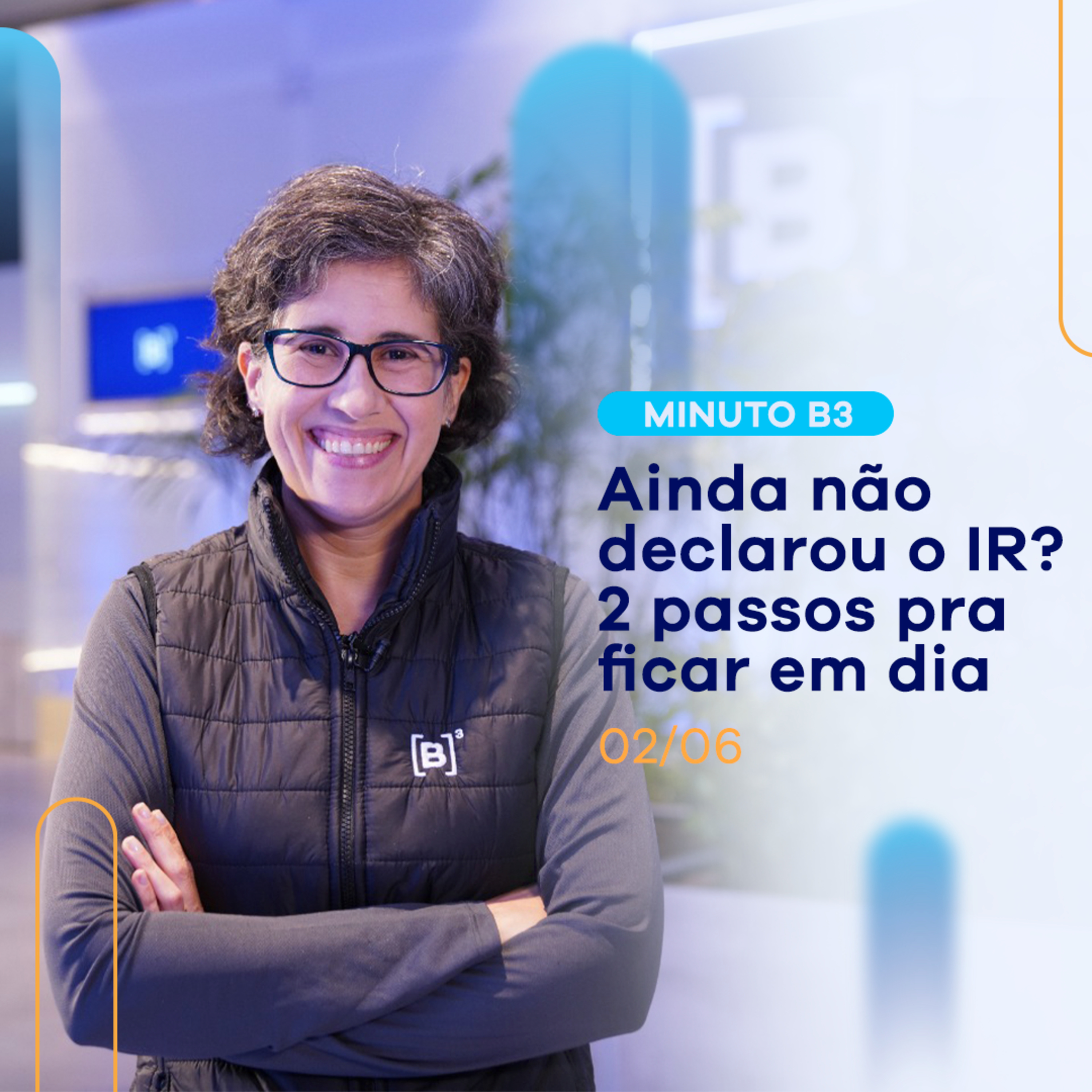 Imposto de Renda: veja 2 passos pra resolver se você atrasou | Minuto B3 - 02/06 episode artwork