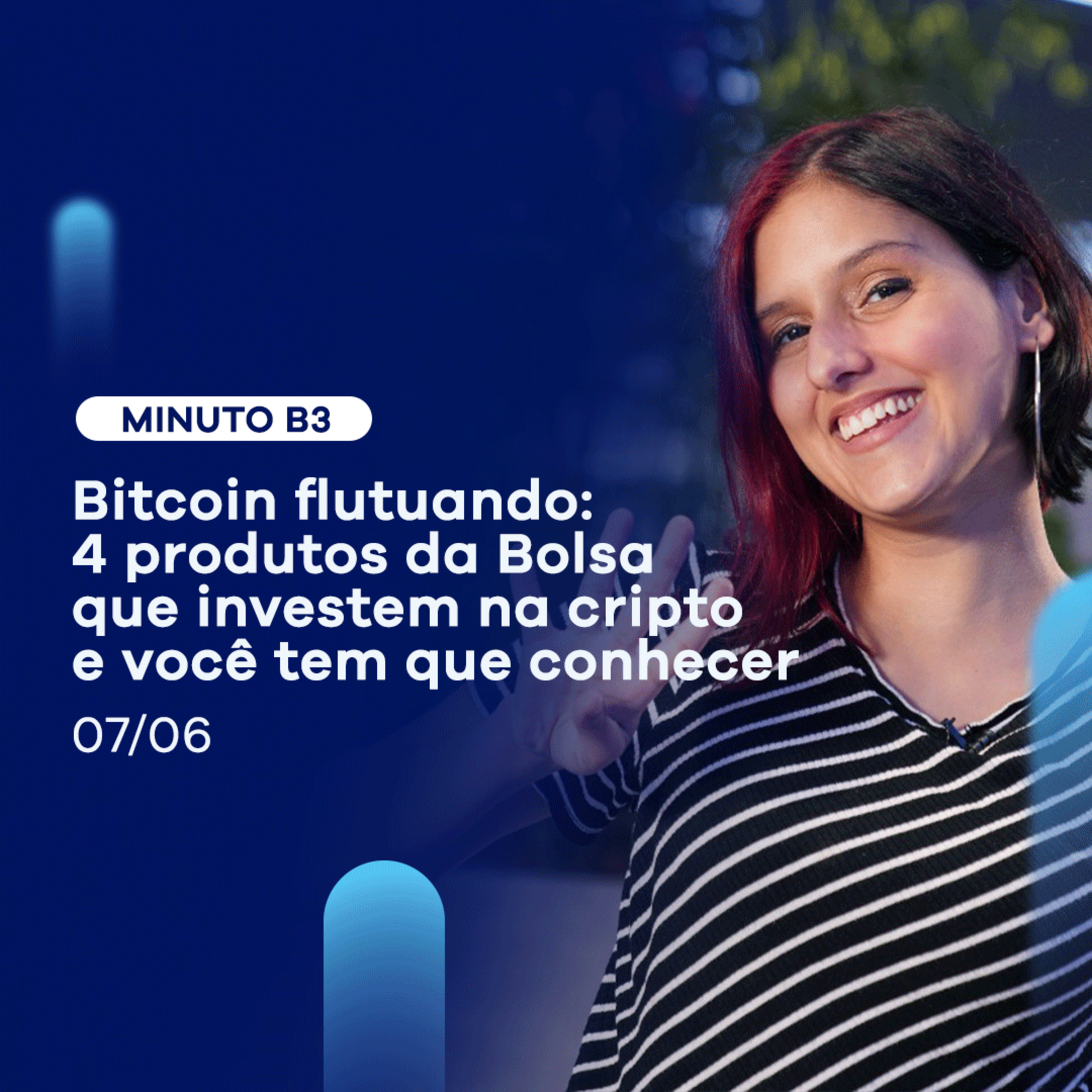 Bitcoin: 4 produtos da Bolsa que investem na criptomoeda | Minuto B3 - 07/06 episode artwork