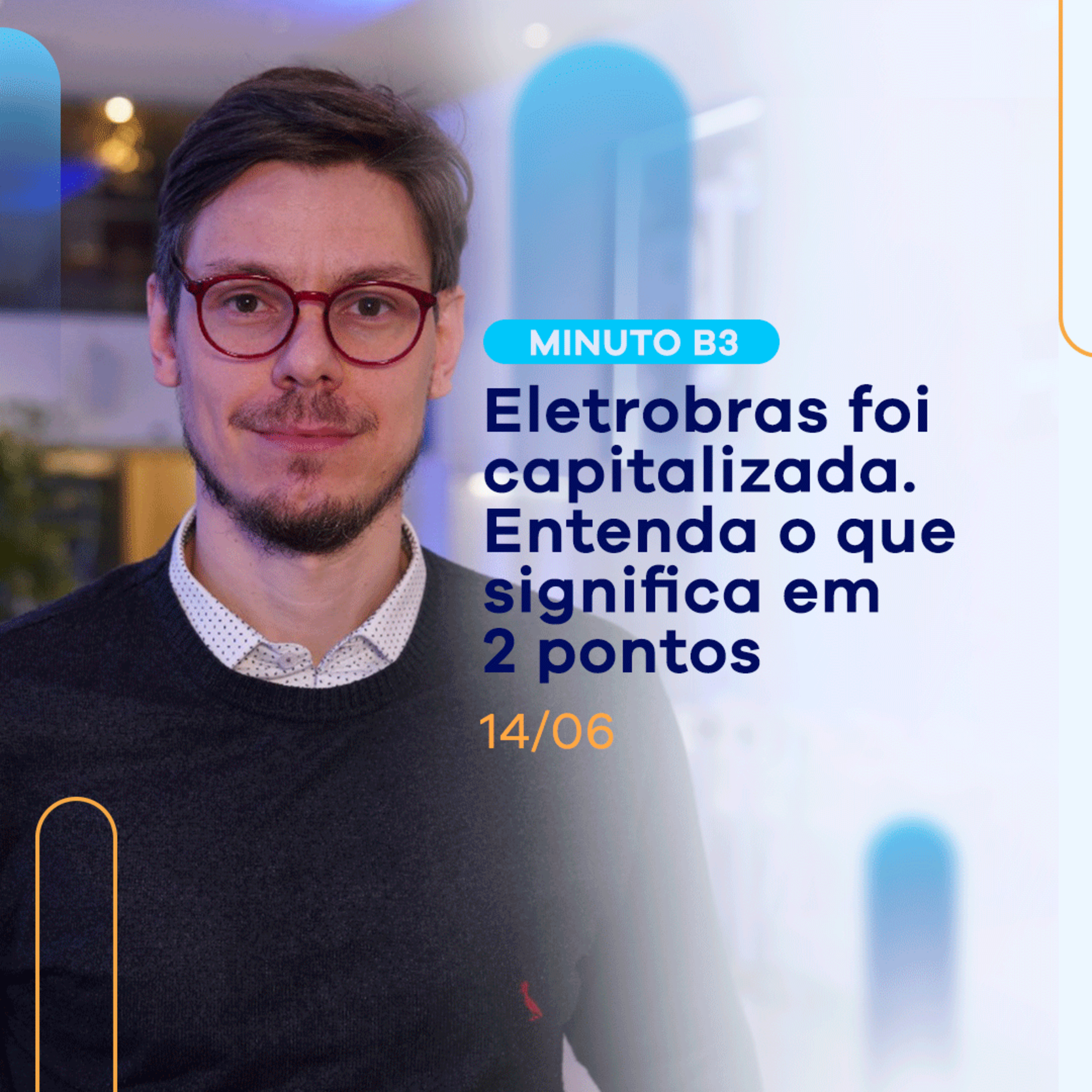 Capitalização da Eletrobras: o que mudou? | Minuto B3 - 14/06 episode artwork
