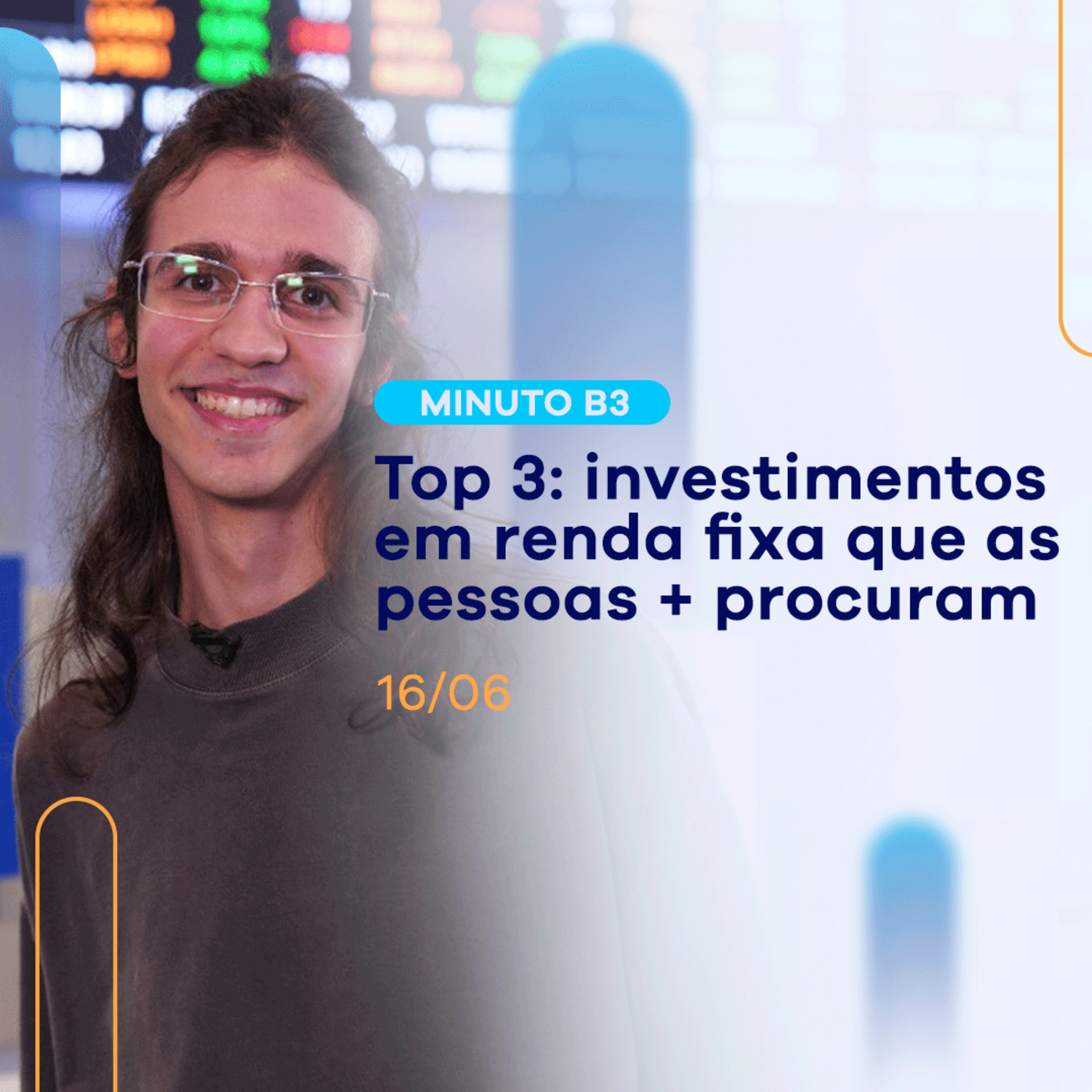 Renda fixa: veja os 3 investimentos que as pessoas + procuram | Minuto B3 - 16/06 episode artwork