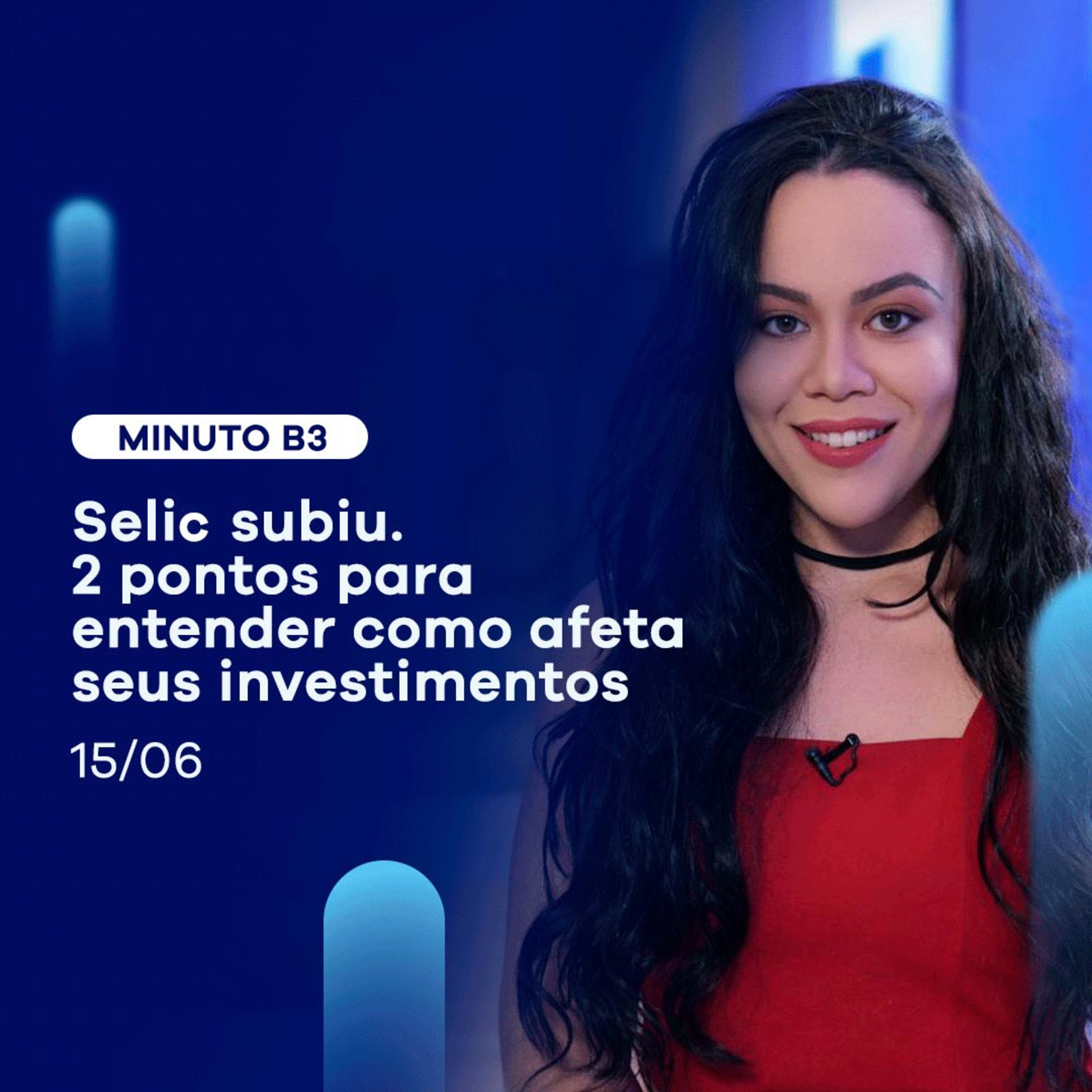 Selic subiu para 13,25%: veja como afeta seus investimentos | Minuto B3 - 15/06 episode artwork