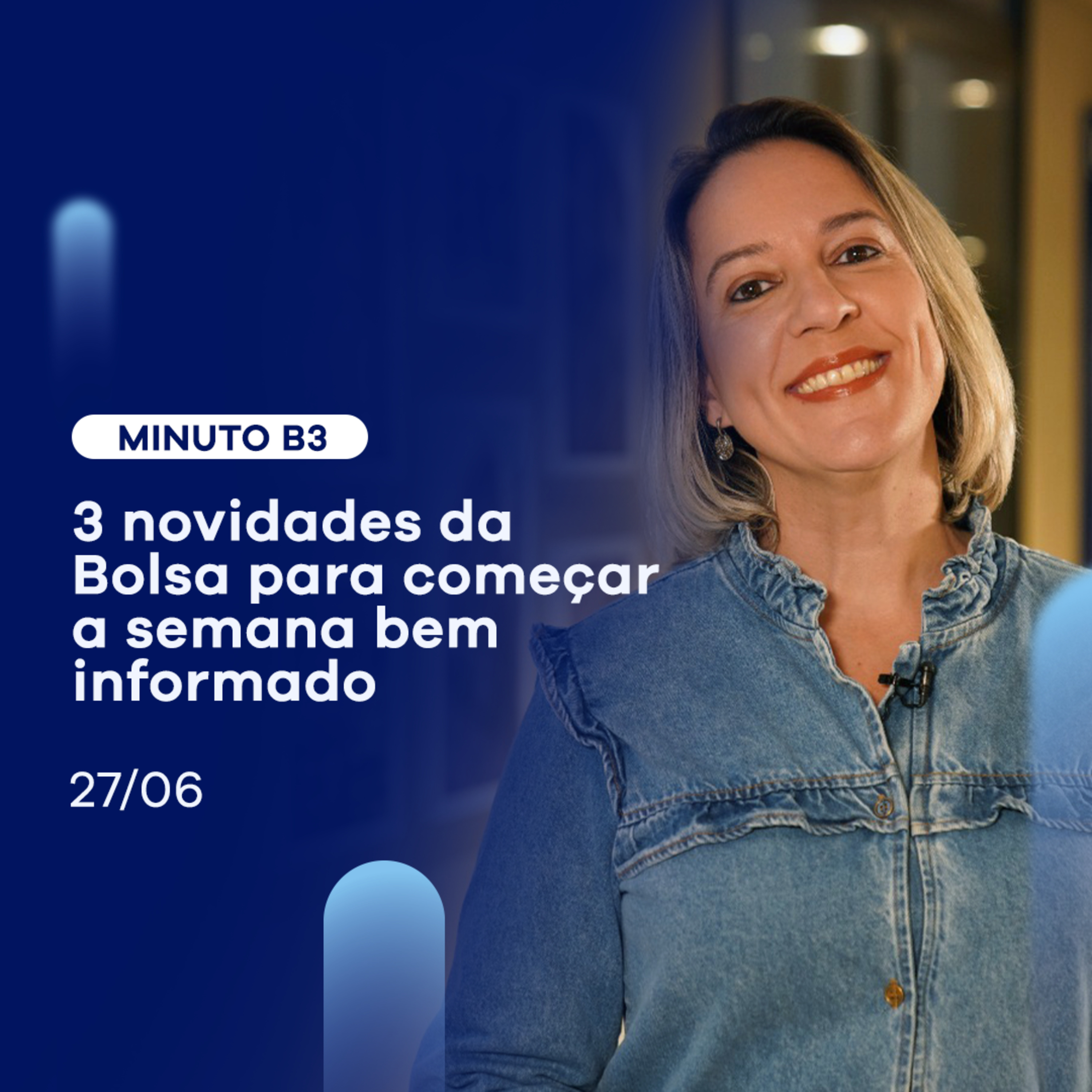 Conheça as 3 novidades que inauguram a semana na Bolsa | Minuto B3 - 27/06 episode artwork