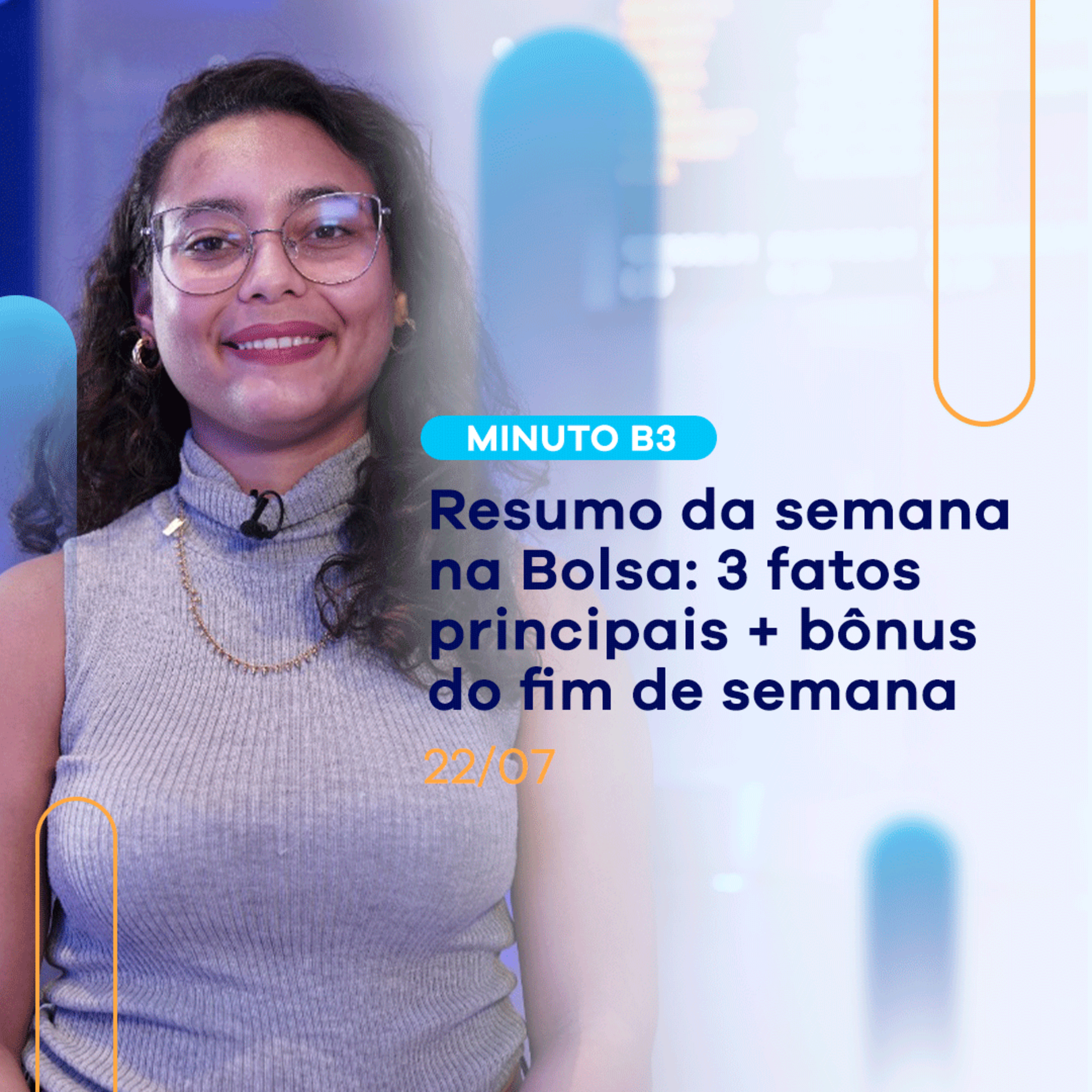Resumo da semana: os 3 fatos + importantes em investimentos | Minuto B3 - 22/07 episode artwork