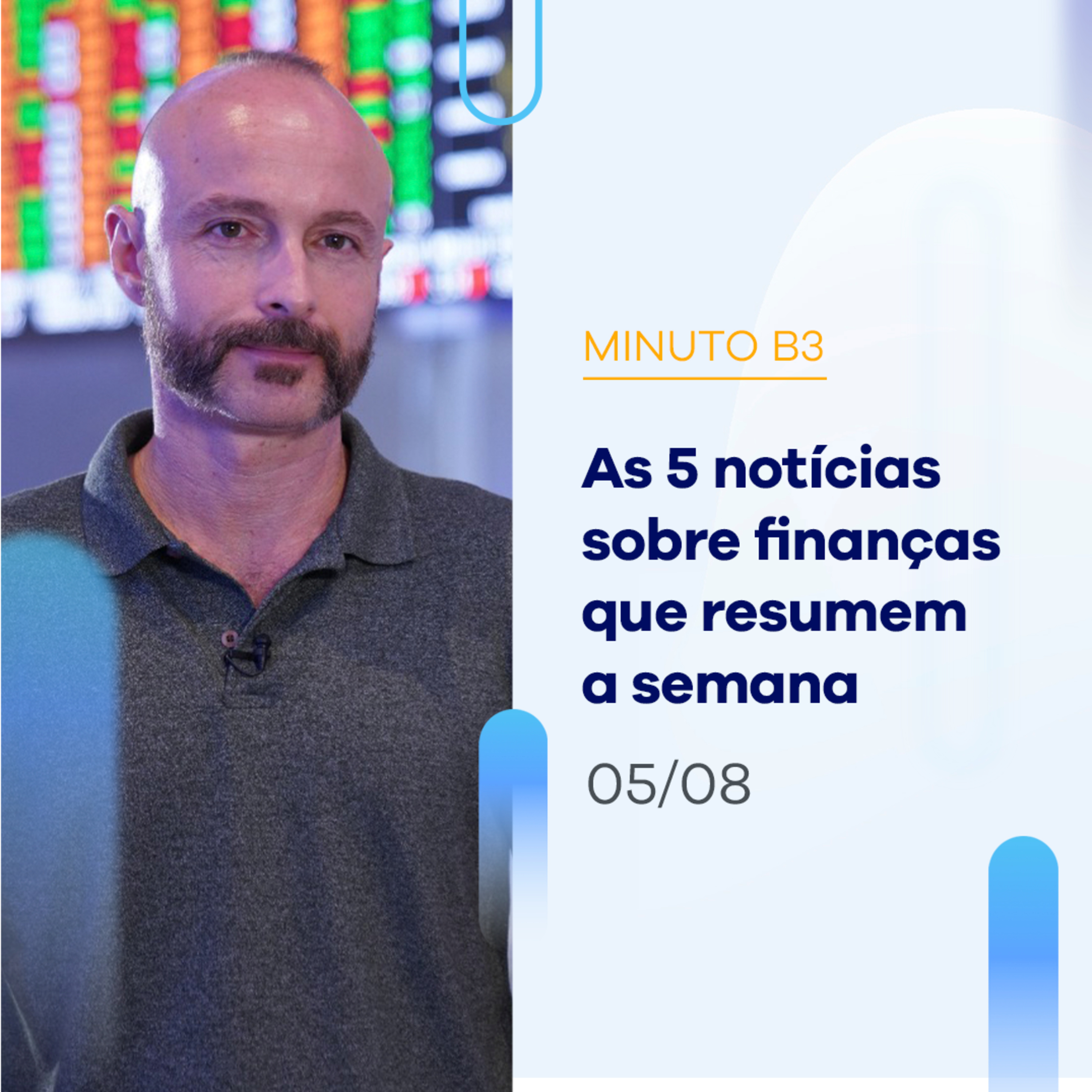 Resumo da semana: 5 notícias pra ficar por dentro da Bolsa | Minuto B3 - 05/08 episode artwork