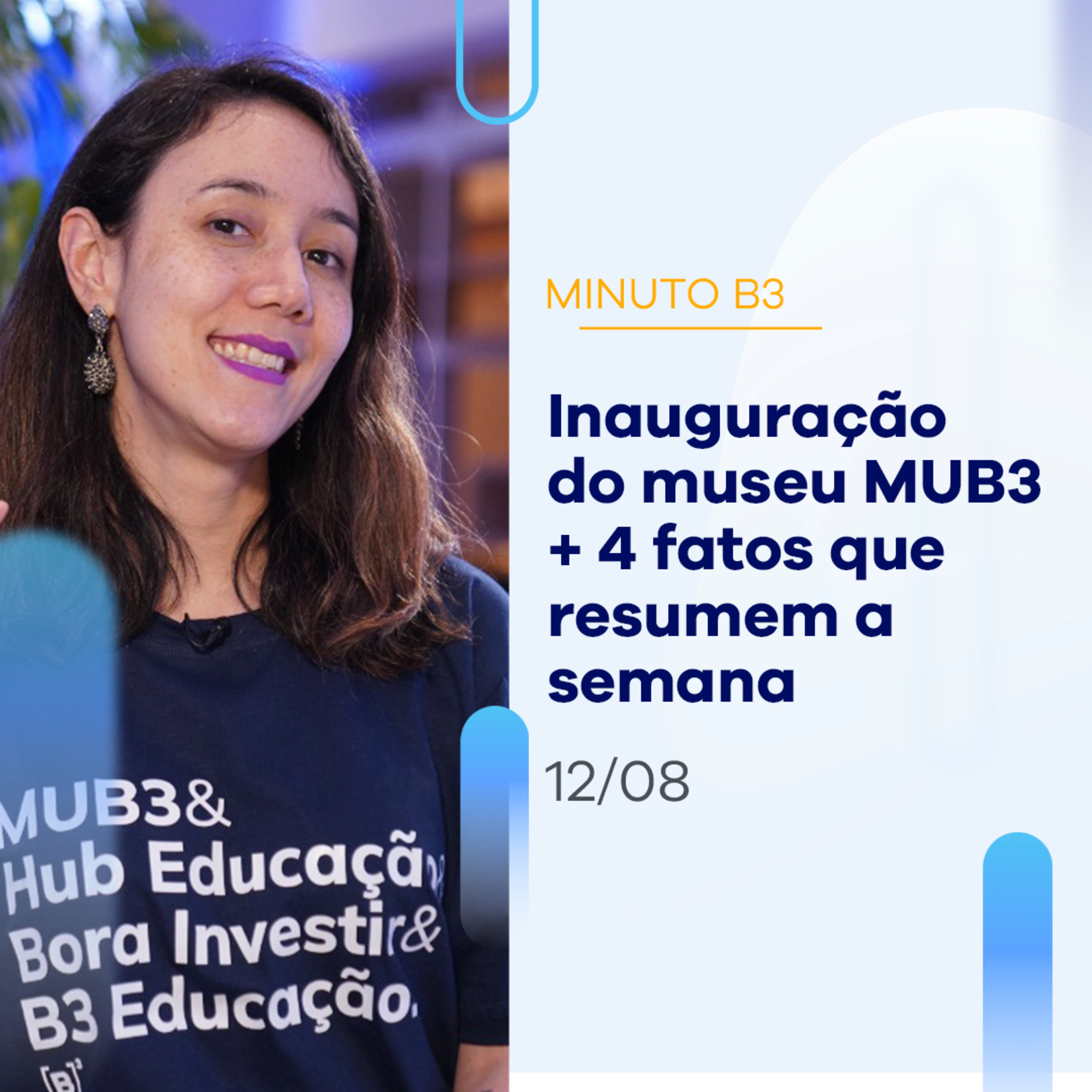 Resumo da semana: inauguração do museu MUB3 e + 4 novidades | Minuto B3 - 12/08 episode artwork