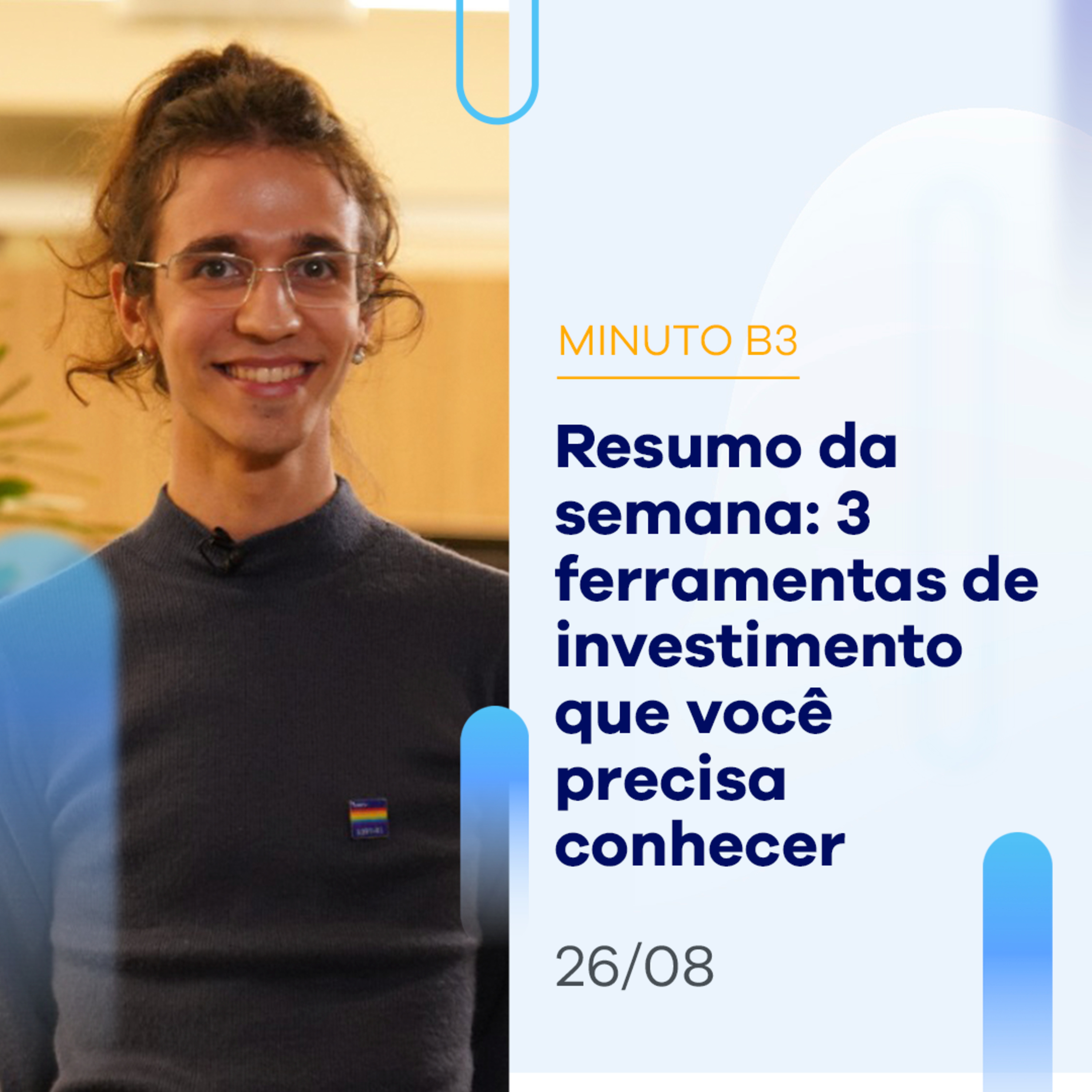 Resumo da semana: 3 ferramentas ÓTIMAS pra sua jornada em investir | Minuto B3 - 26/08 episode artwork