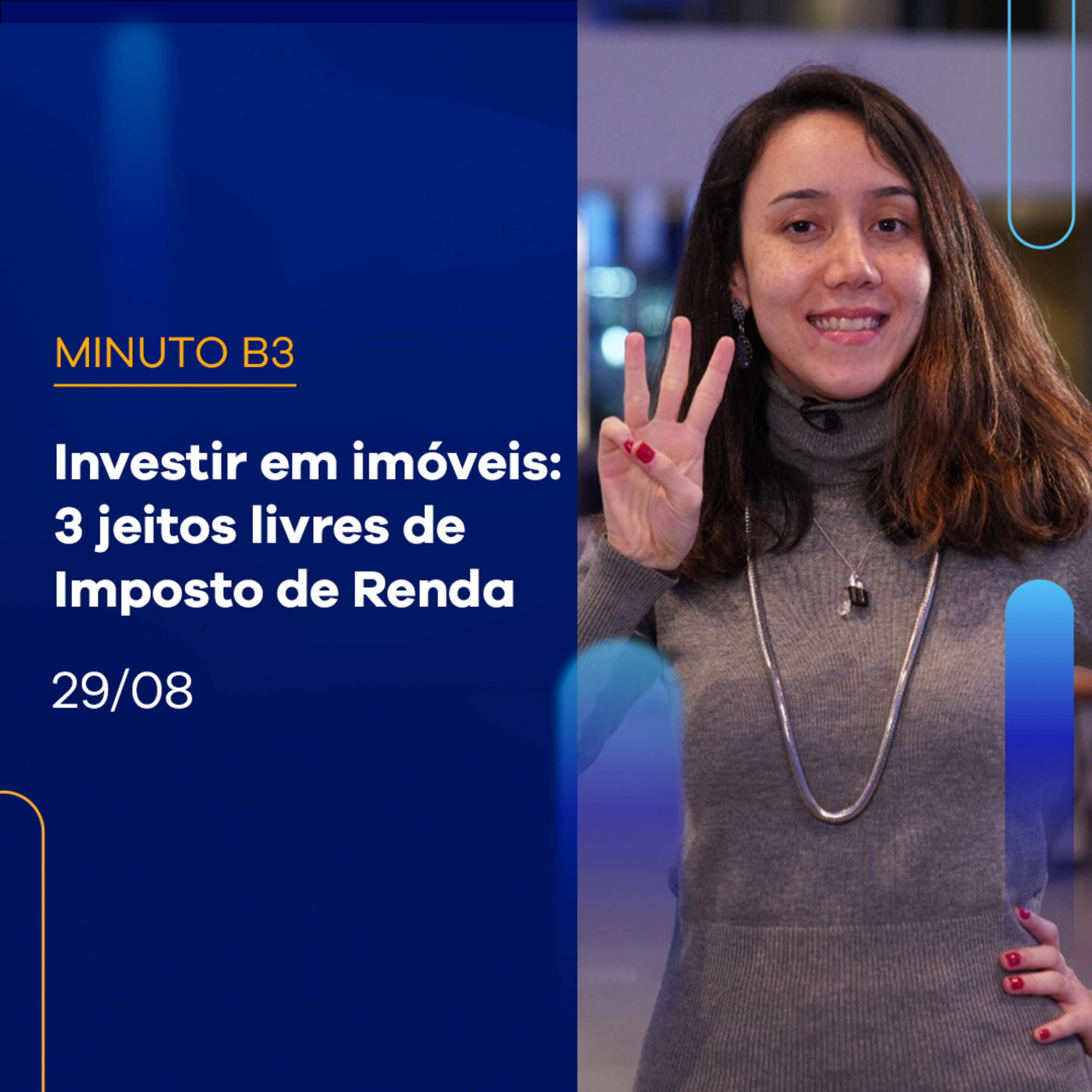 Conheça 3 jeitos de investir em imóveis - SEM Imposto de Renda | Minuto B3 - 29/08 episode artwork