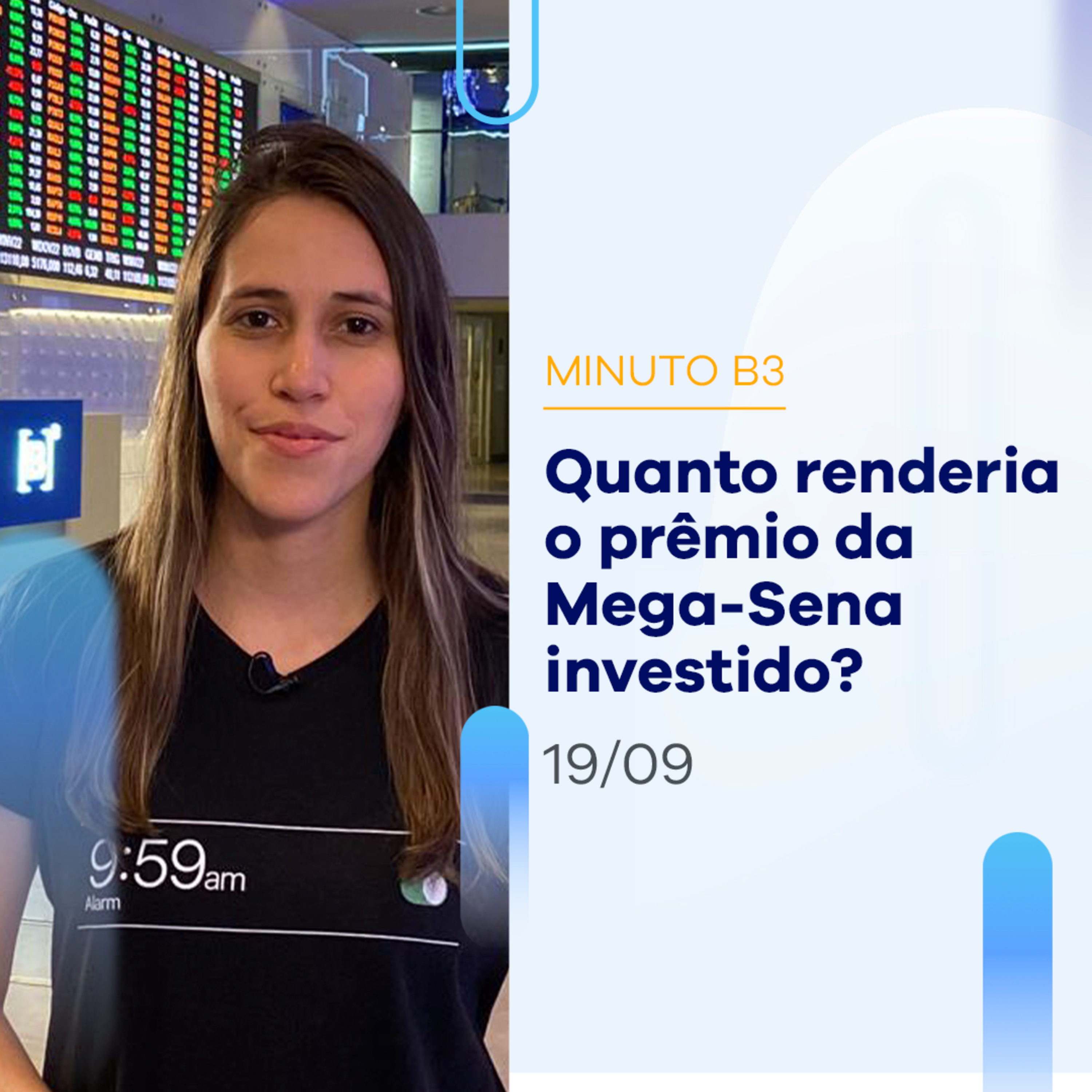 Prêmio da Mega-Sena: quanto renderiam por mês os milhões investidos? | Minuto B3 - 19/09 episode artwork